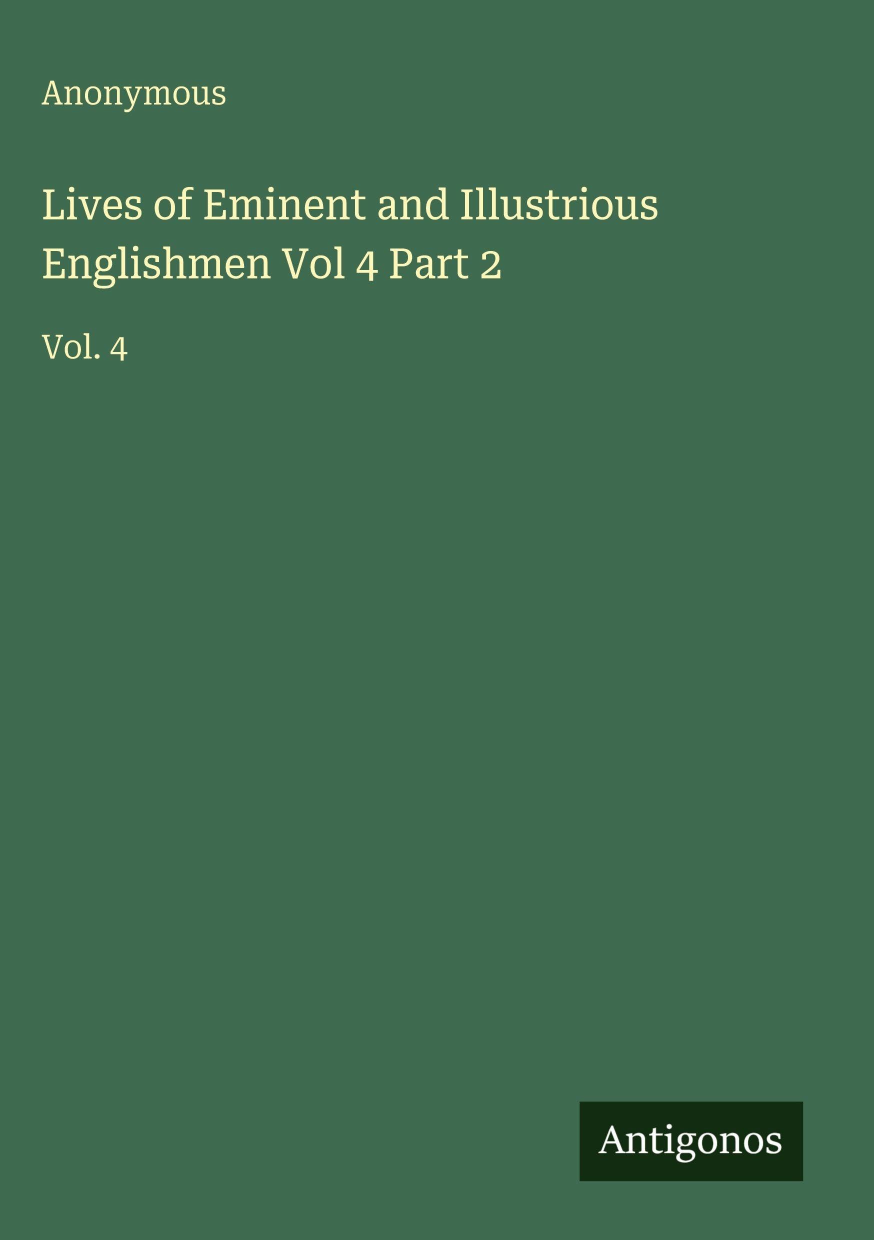 Lives of Eminent and Illustrious Englishmen Vol 4 Part 2 Classics