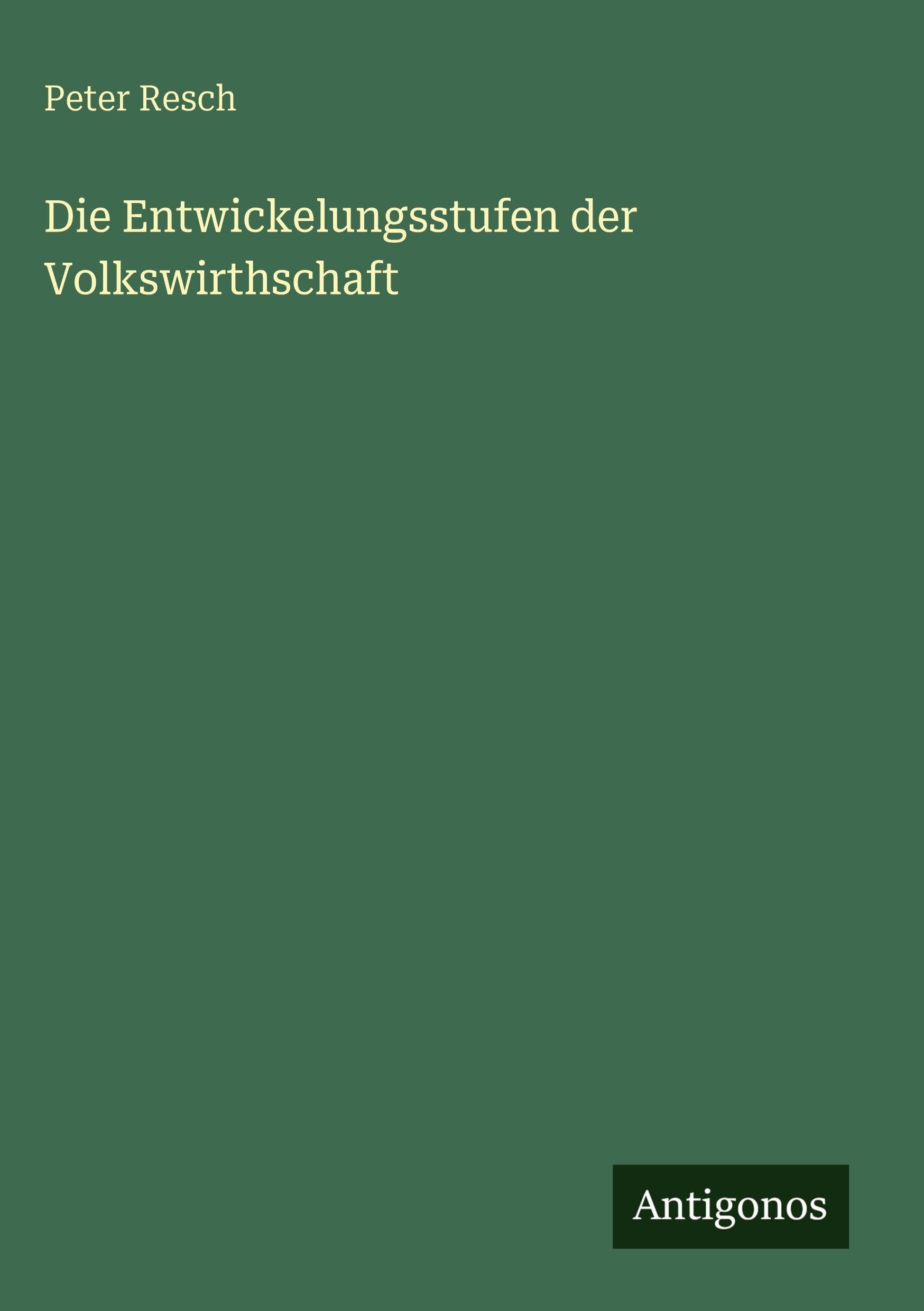 Die Entwickelungsstufen der Volkswirthschaft Classics