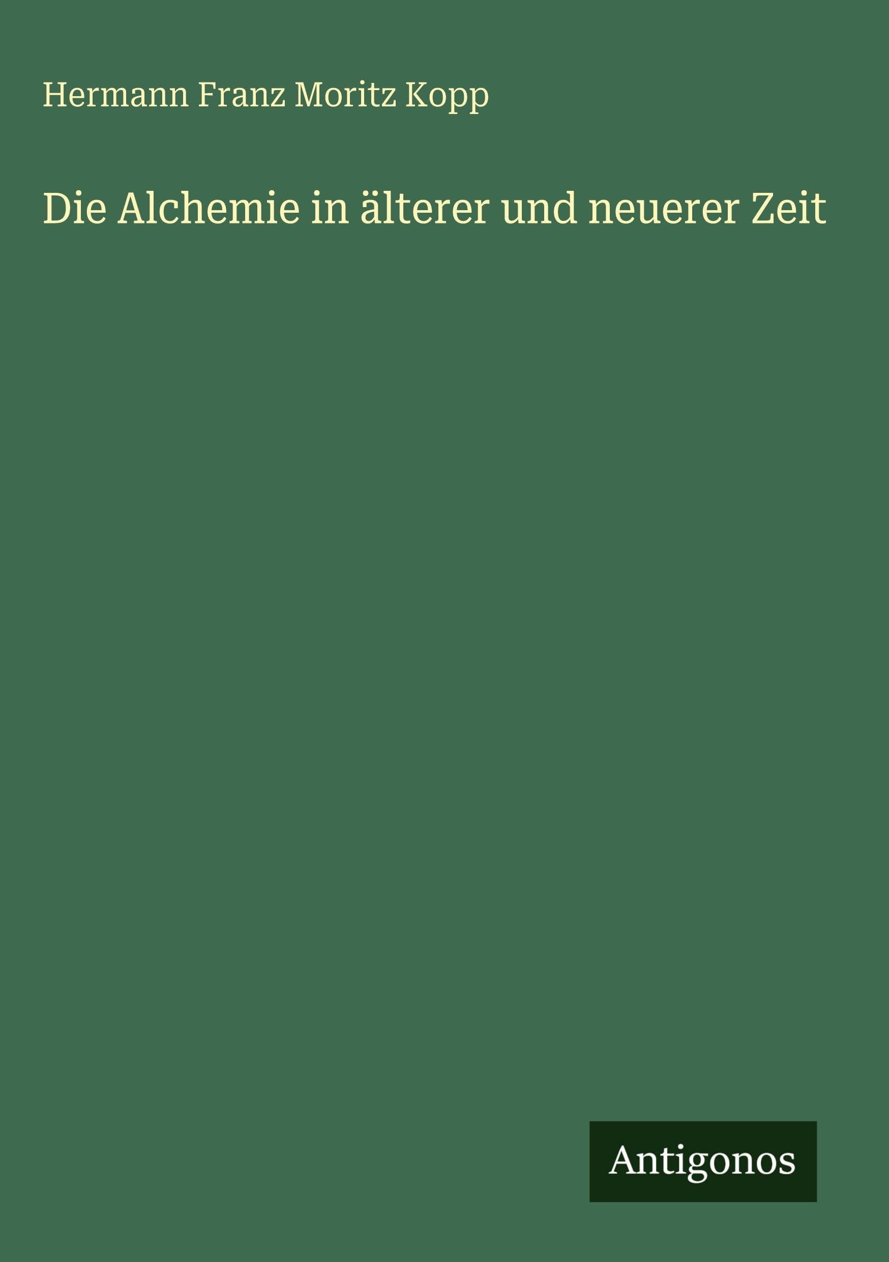 Die Alchemie in älterer und neuerer Zeit Classics