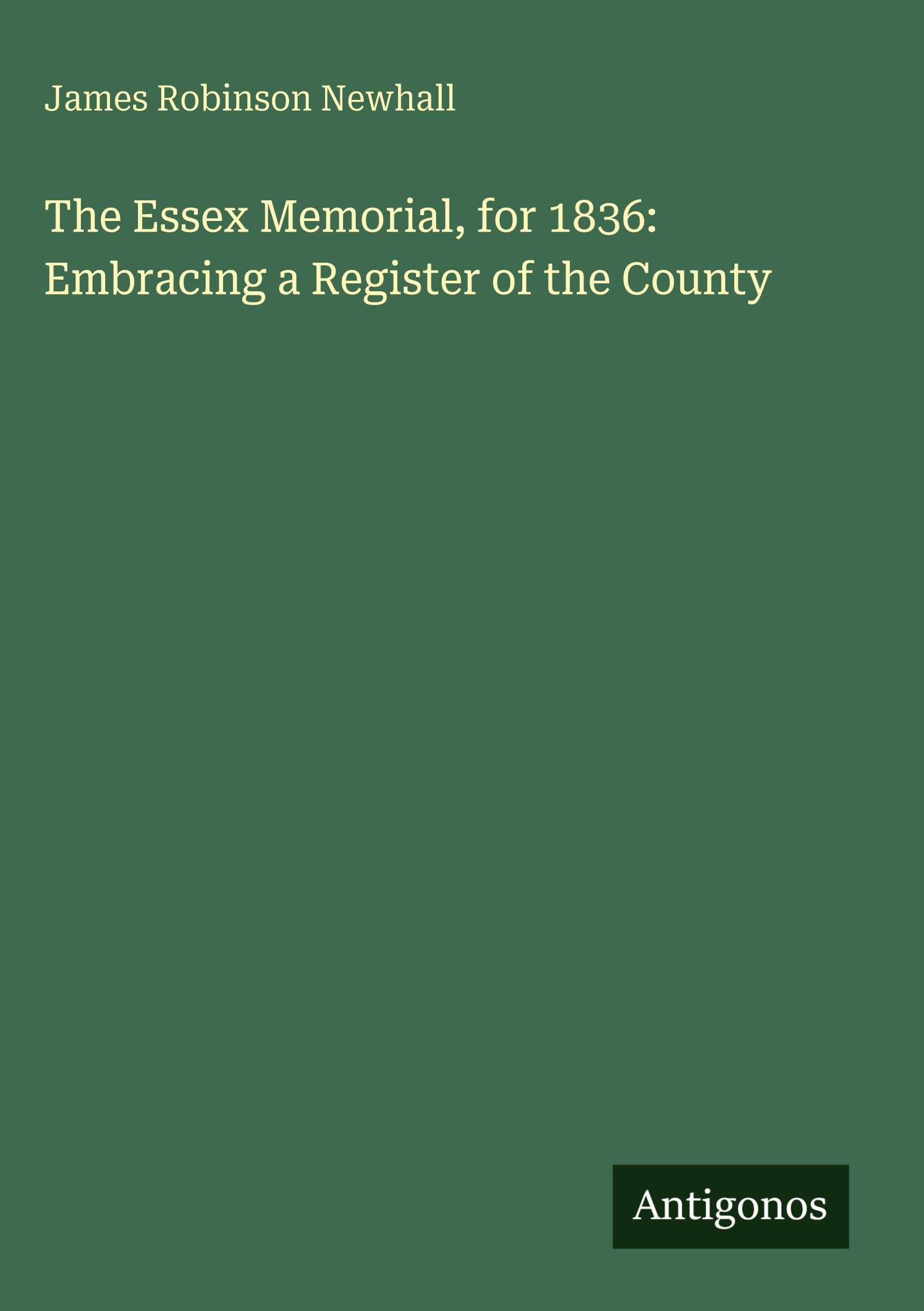 The Essex Memorial, for 1836: Embracing a Register of the County Classics