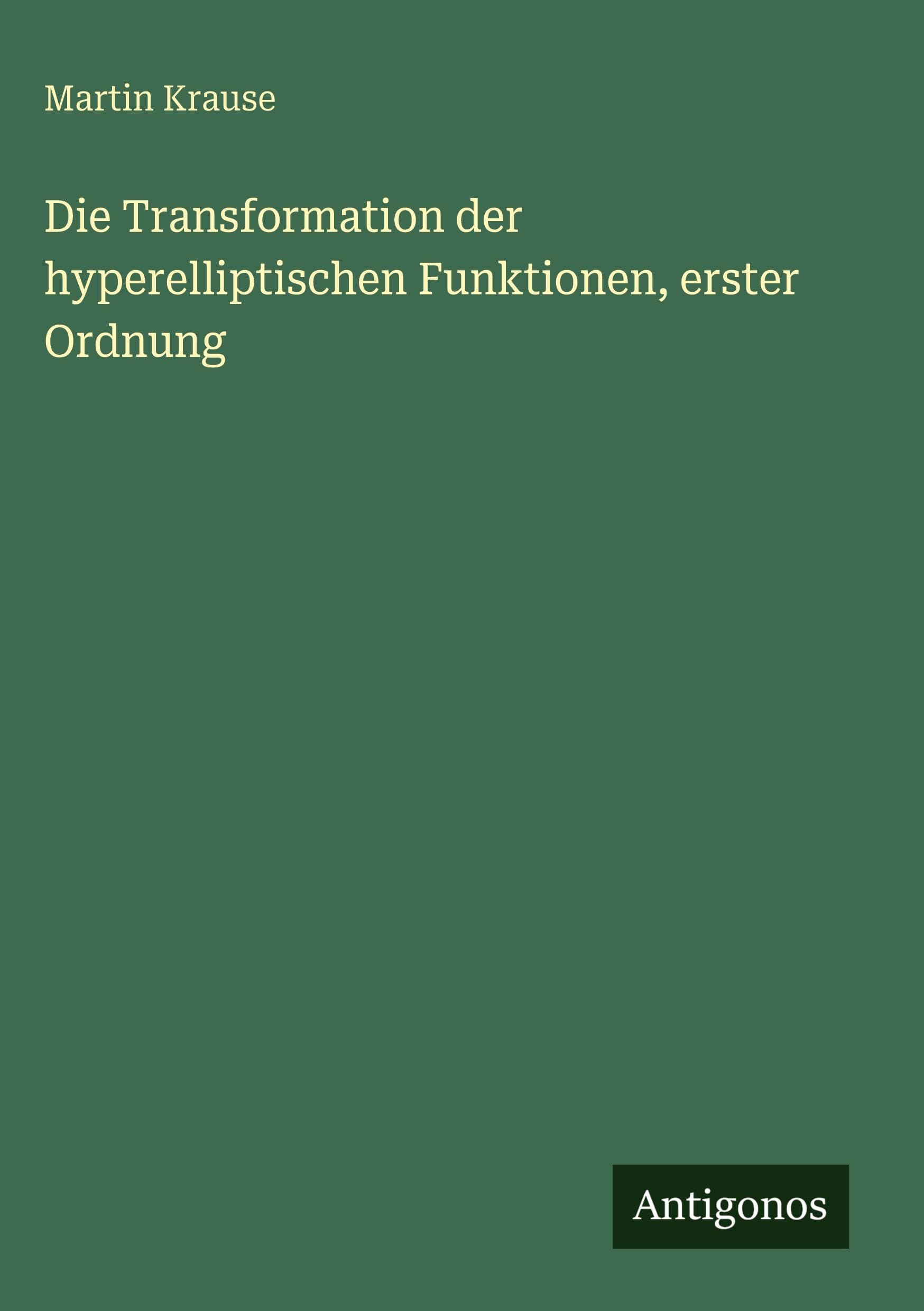 Die Transformation der hyperelliptischen Funktionen, erster Ordnung Classics
