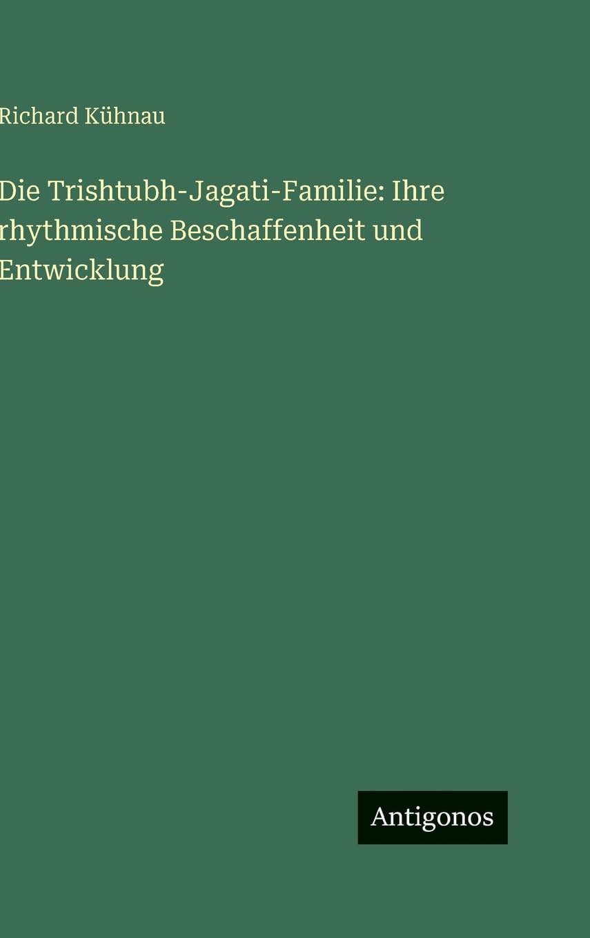 Die Trishtubh-Jagati-Familie: Ihre rhythmische Beschaffenheit und Entwicklung Contemporary literature Books