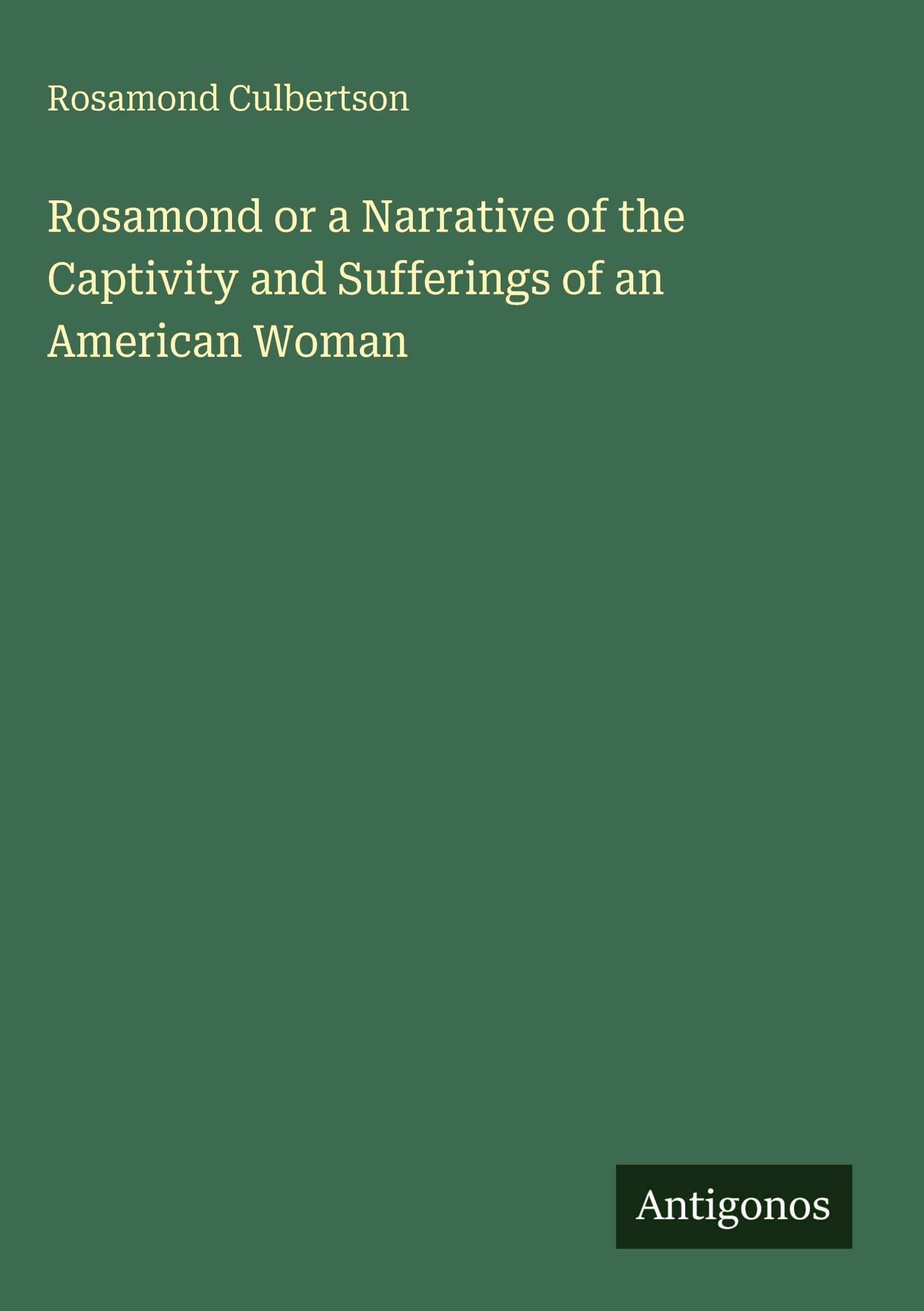 Rosamond or a Narrative of the Captivity and Sufferings of an American Woman Classics