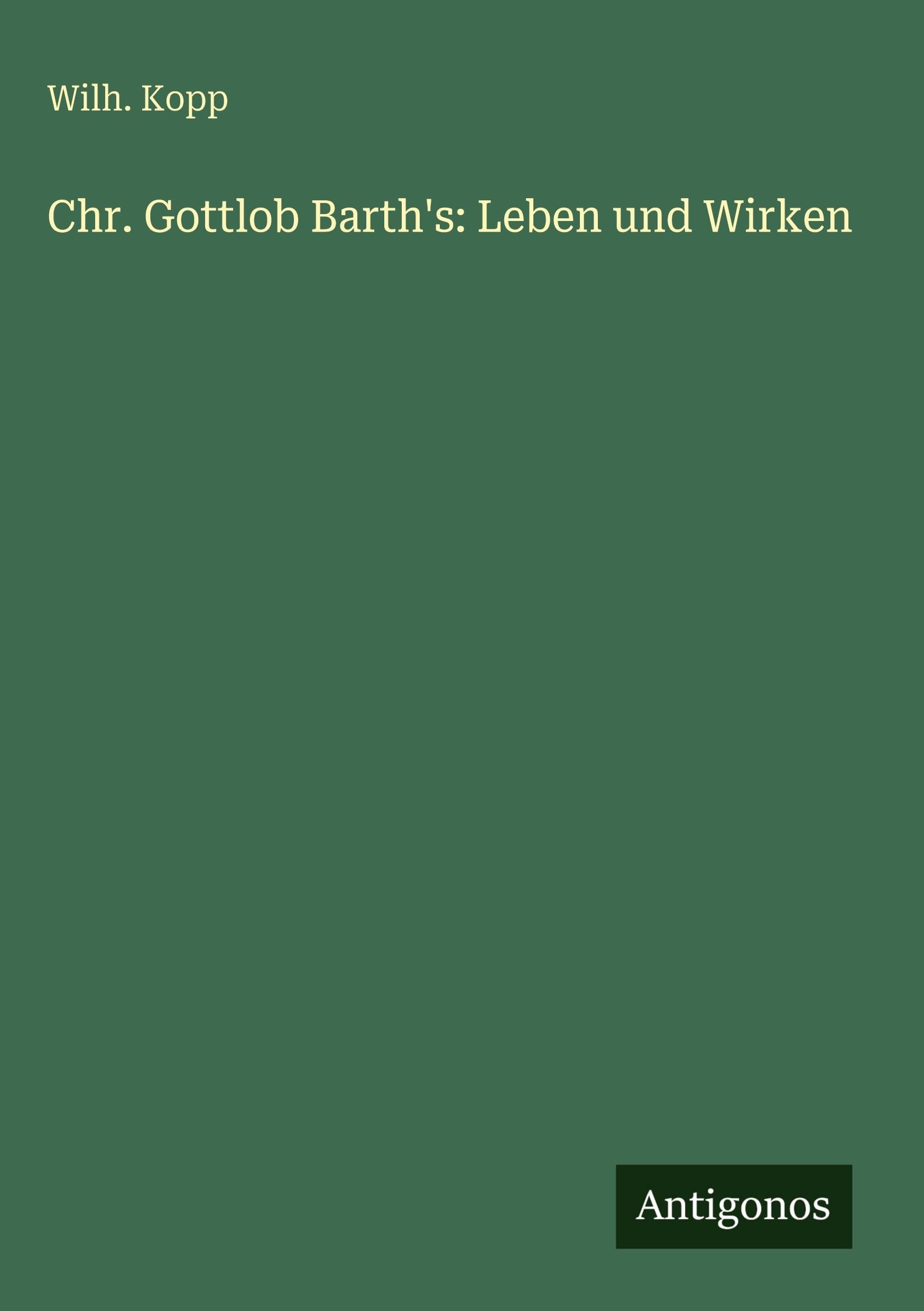 Chr. Gottlob Barth's: Leben und Wirken Classics