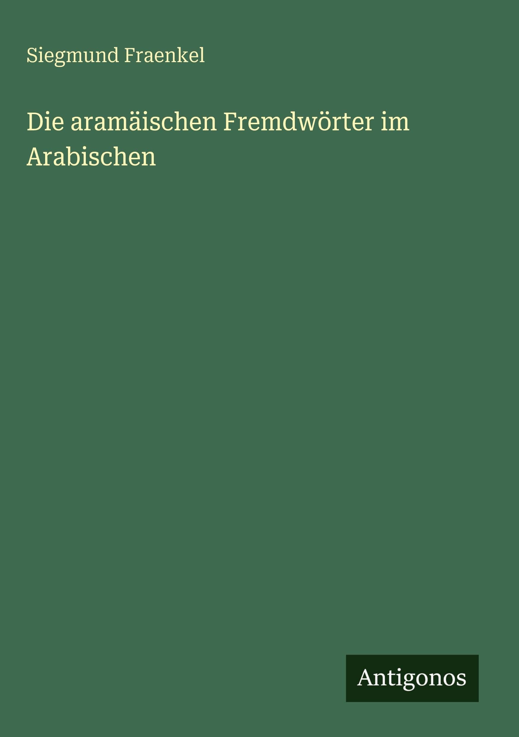 Die aramäischen Fremdwörter im Arabischen Classics