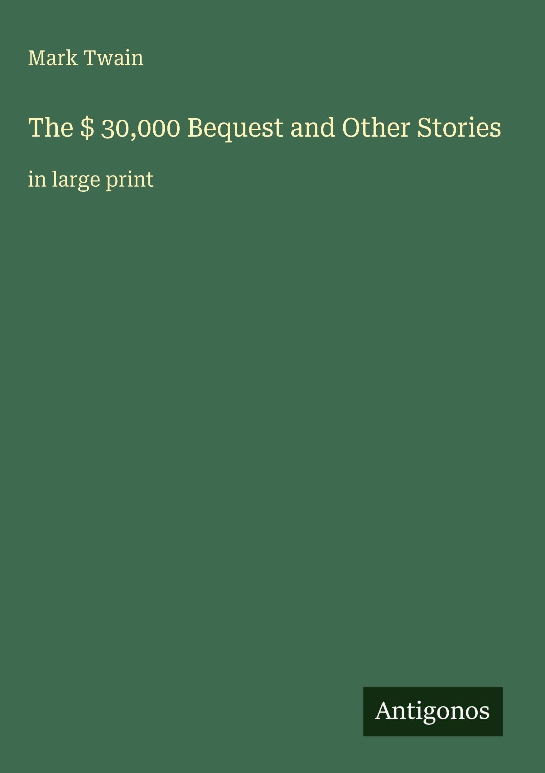 The $ 30,000 Bequest and Other Stories Classics