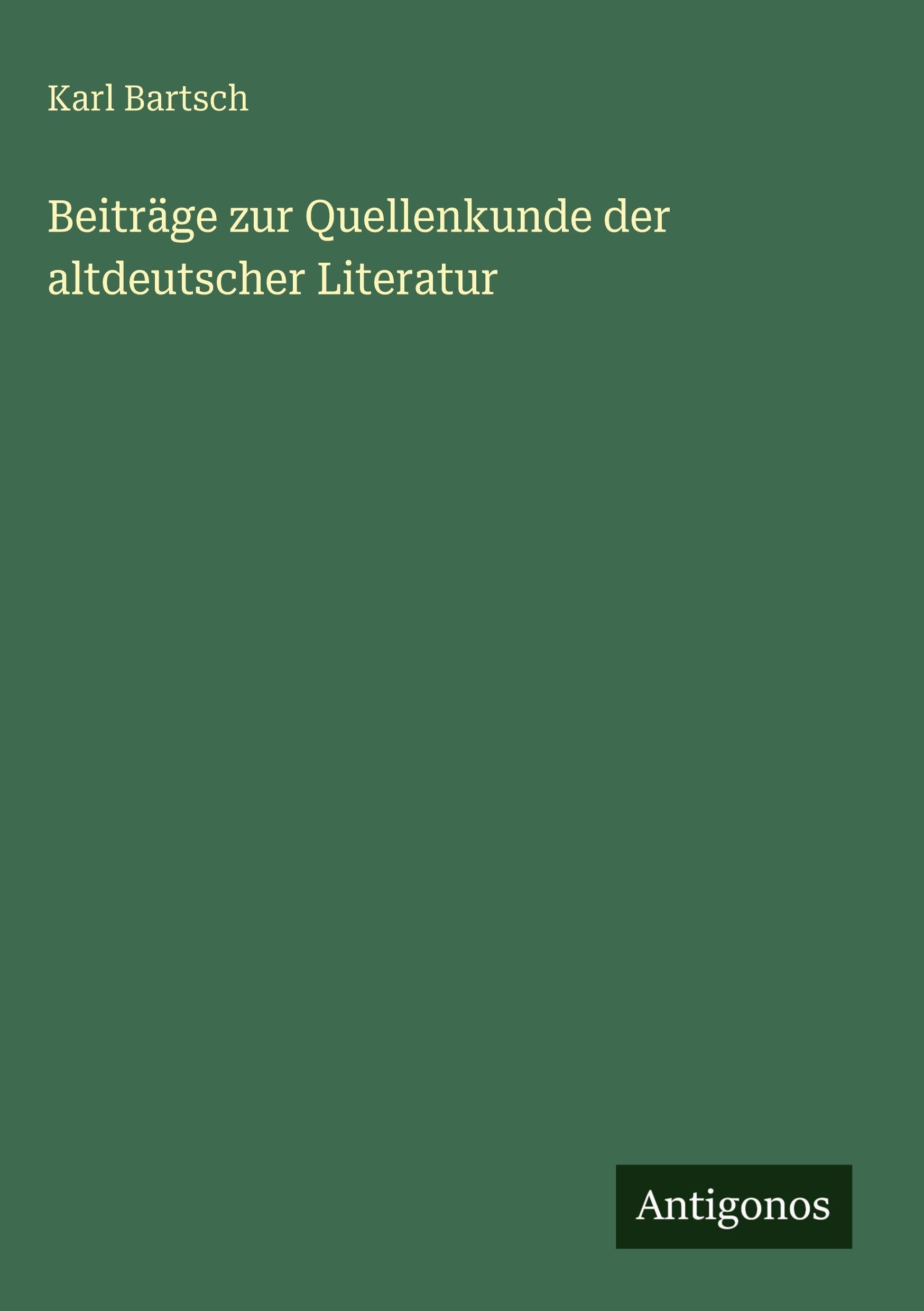 Beiträge zur Quellenkunde der altdeutscher Literatur Classics
