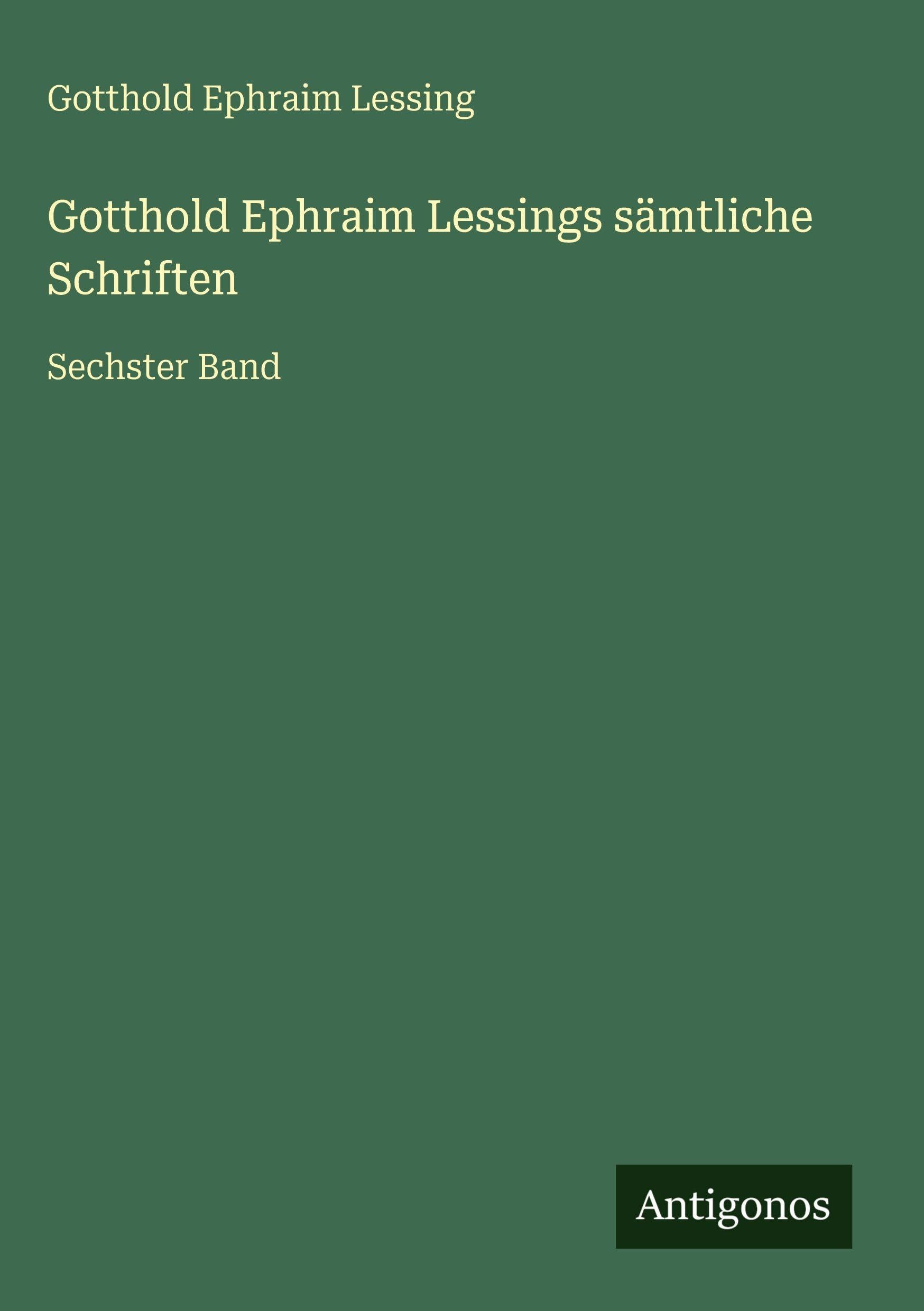 Gotthold Ephraim Lessings sämtliche Schriften Classics