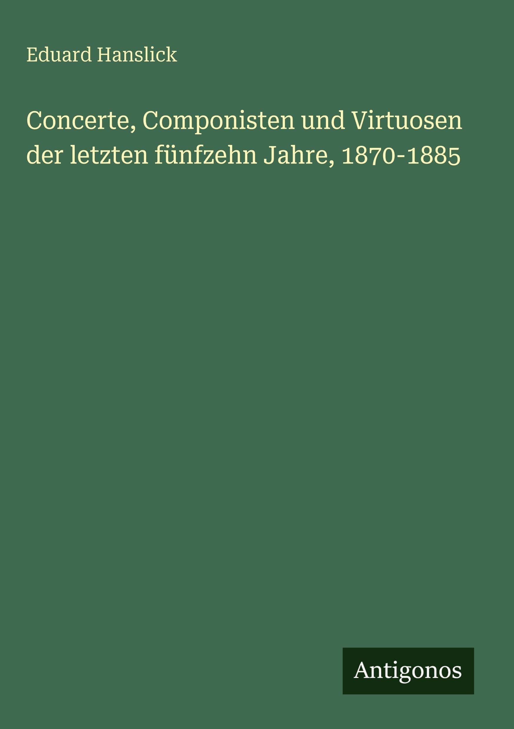 Concerte, Componisten und Virtuosen der letzten fünfzehn Jahre, 1870-1885 Classics