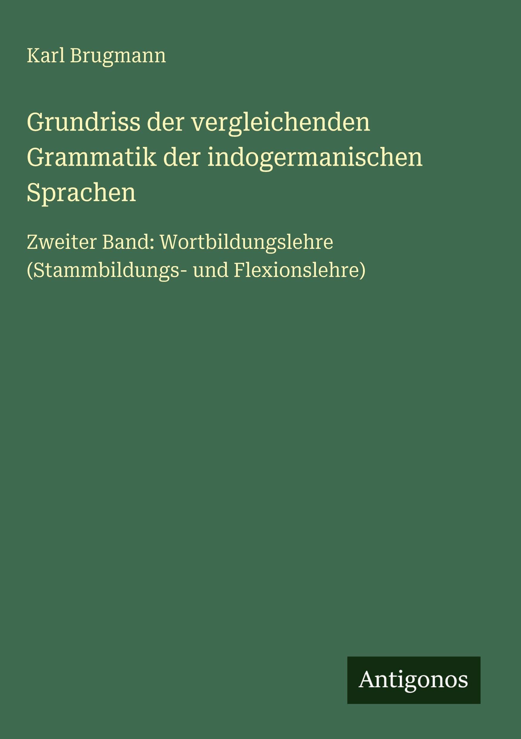 Grundriss der vergleichenden Grammatik der indogermanischen Sprachen Classics