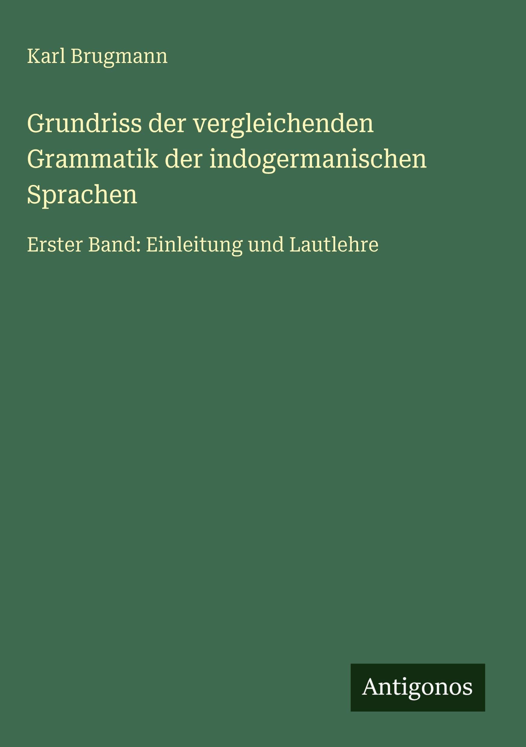 Grundriss der vergleichenden Grammatik der indogermanischen Sprachen Classics