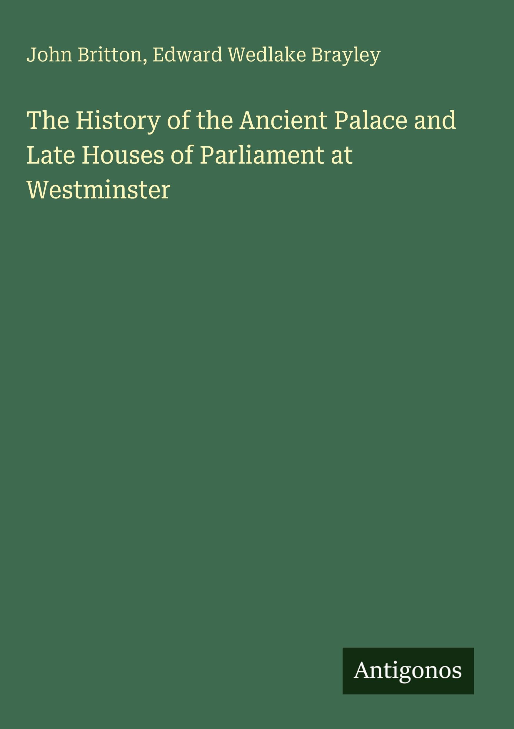 The History of the Ancient Palace and Late Houses of Parliament at Westminster Classics