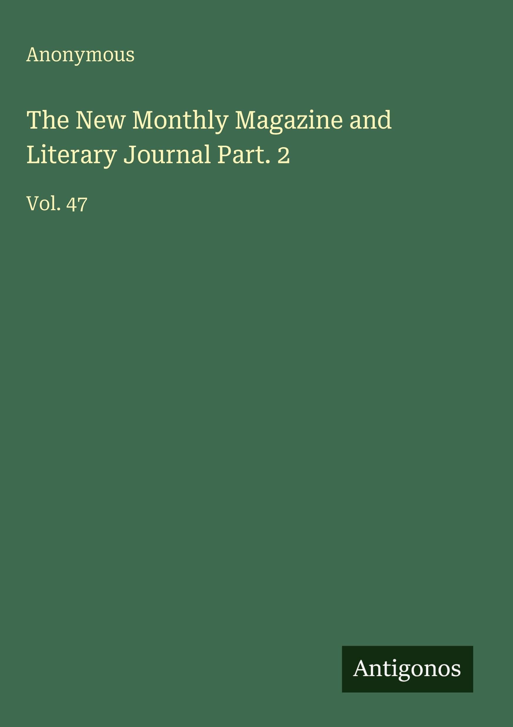 The New Monthly Magazine and Literary Journal Part. 2 Classics
