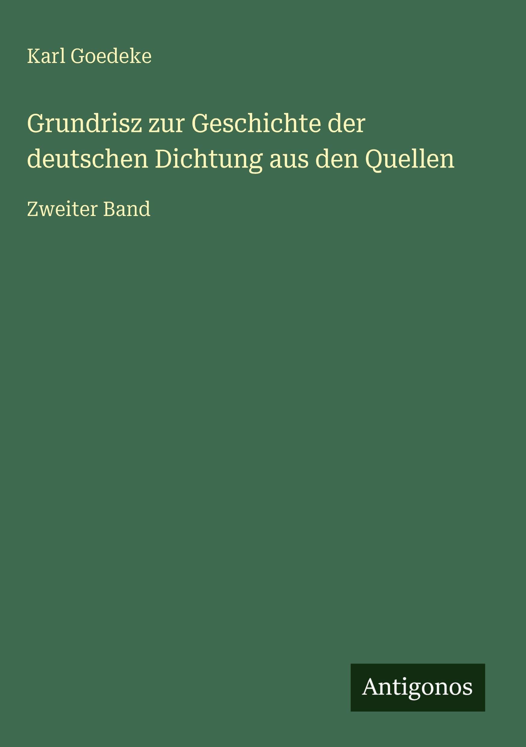 Grundrisz zur Geschichte der deutschen Dichtung aus den Quellen Classics