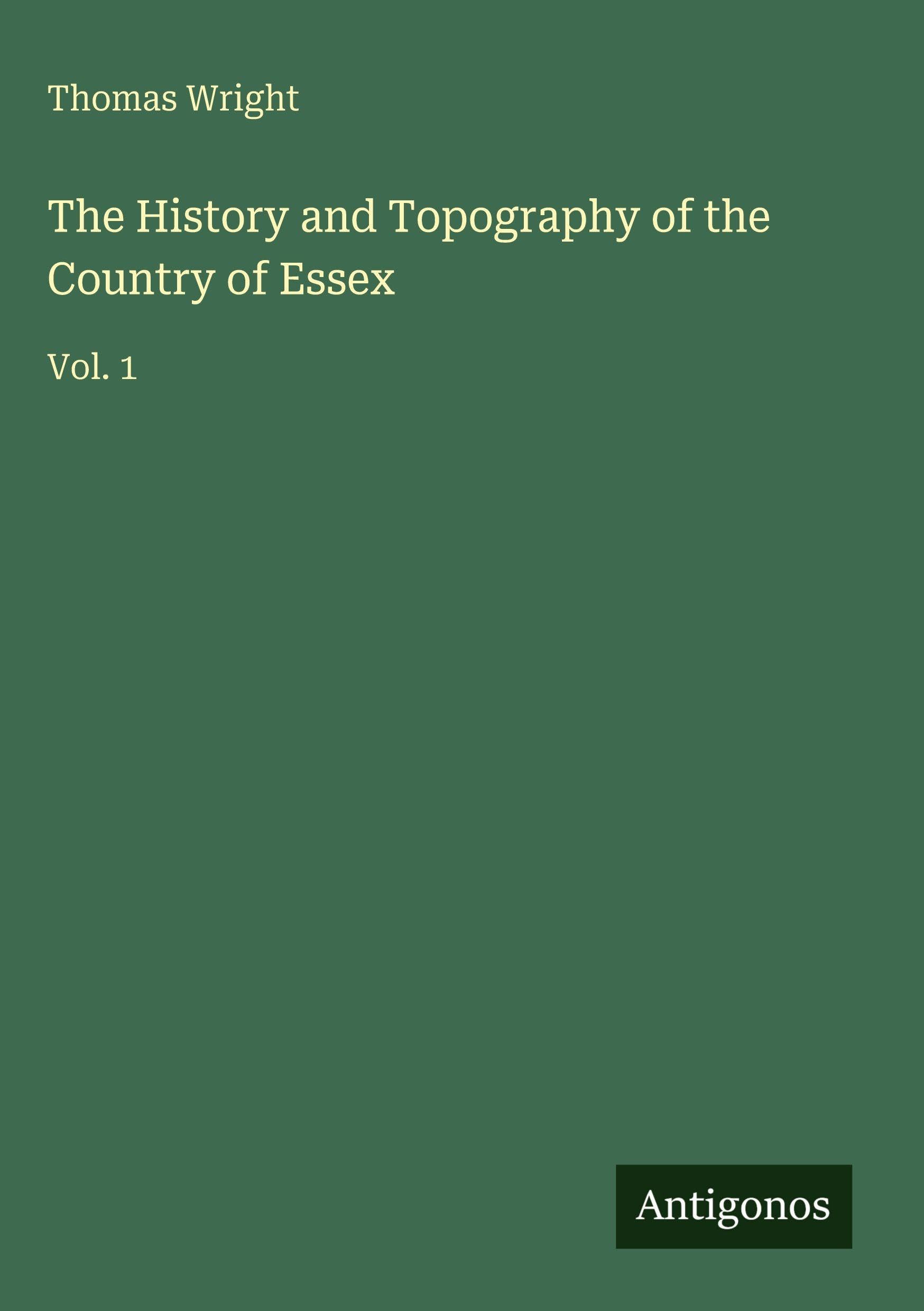 The History and Topography of the Country of Essex Classics