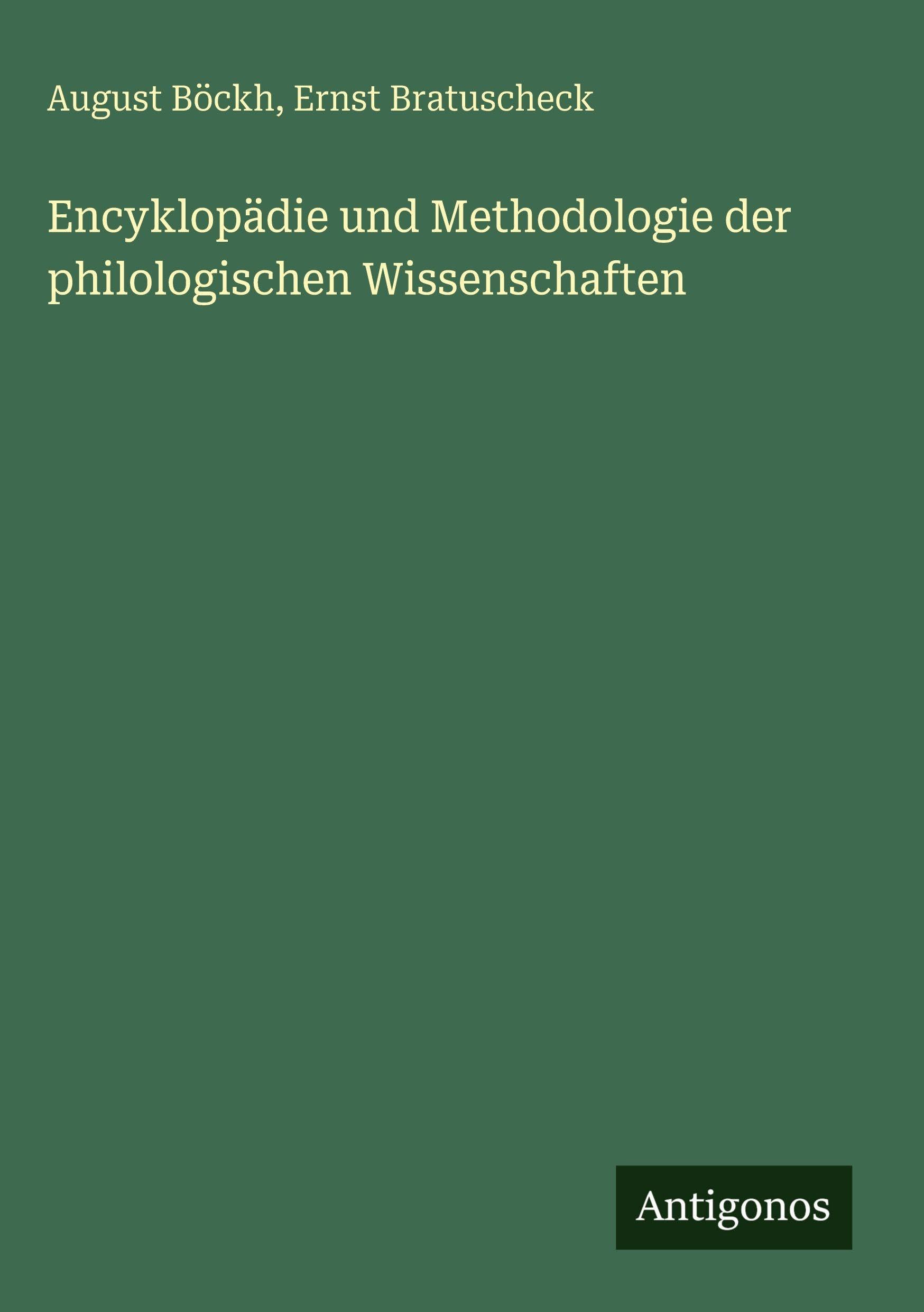Encyklopädie und Methodologie der philologischen Wissenschaften Classics