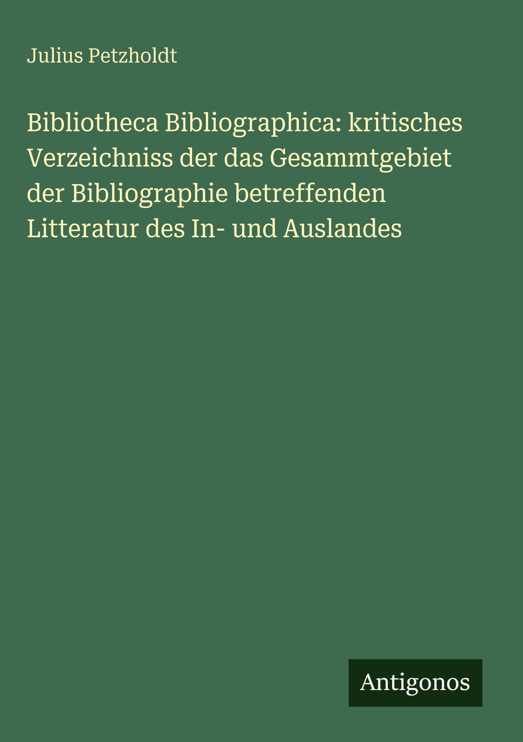 Bibliotheca Bibliographica: kritisches Verzeichniss der das Gesammtgebiet der Bibliographie betreffenden Litteratur des In- und Auslandes Classics