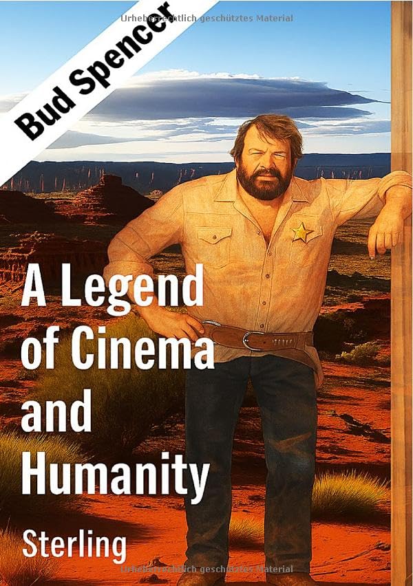 Bud Spencer I A Legend of Cinema and Humanity: Humor, Values, and Humanity of a Film Icon Personalities
