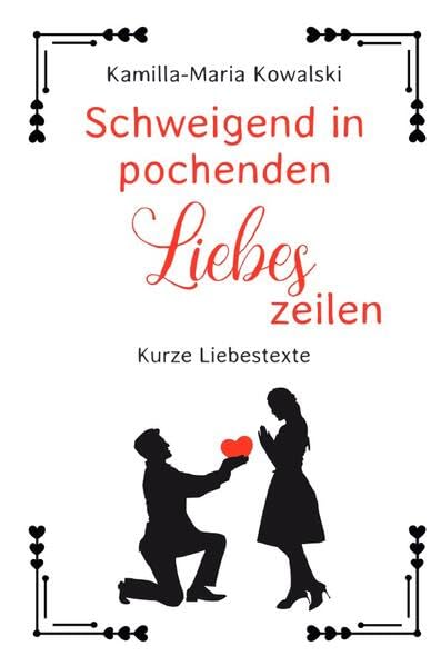 Schweigend in pochenden Liebeszeilen: Kurze Liebestexte Poetry
