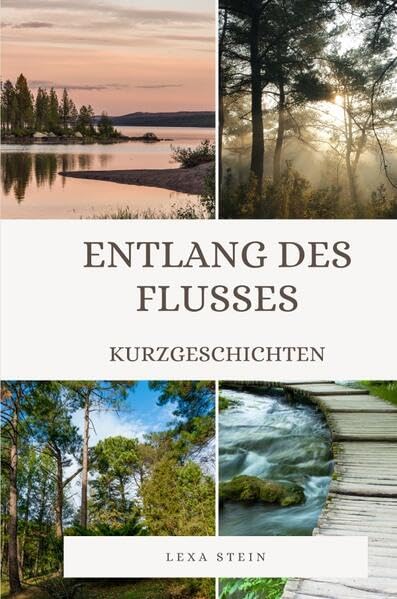 Entlang des Flusses: Kurzgeschichten Essays & Short Stories