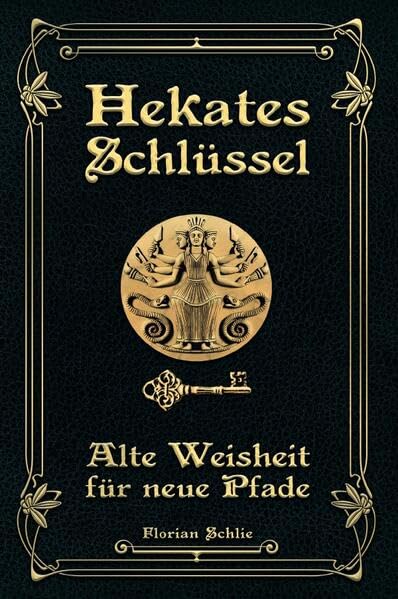 Hekates Schlüssel: Alte Weisheit für neue Pfade Politics & History