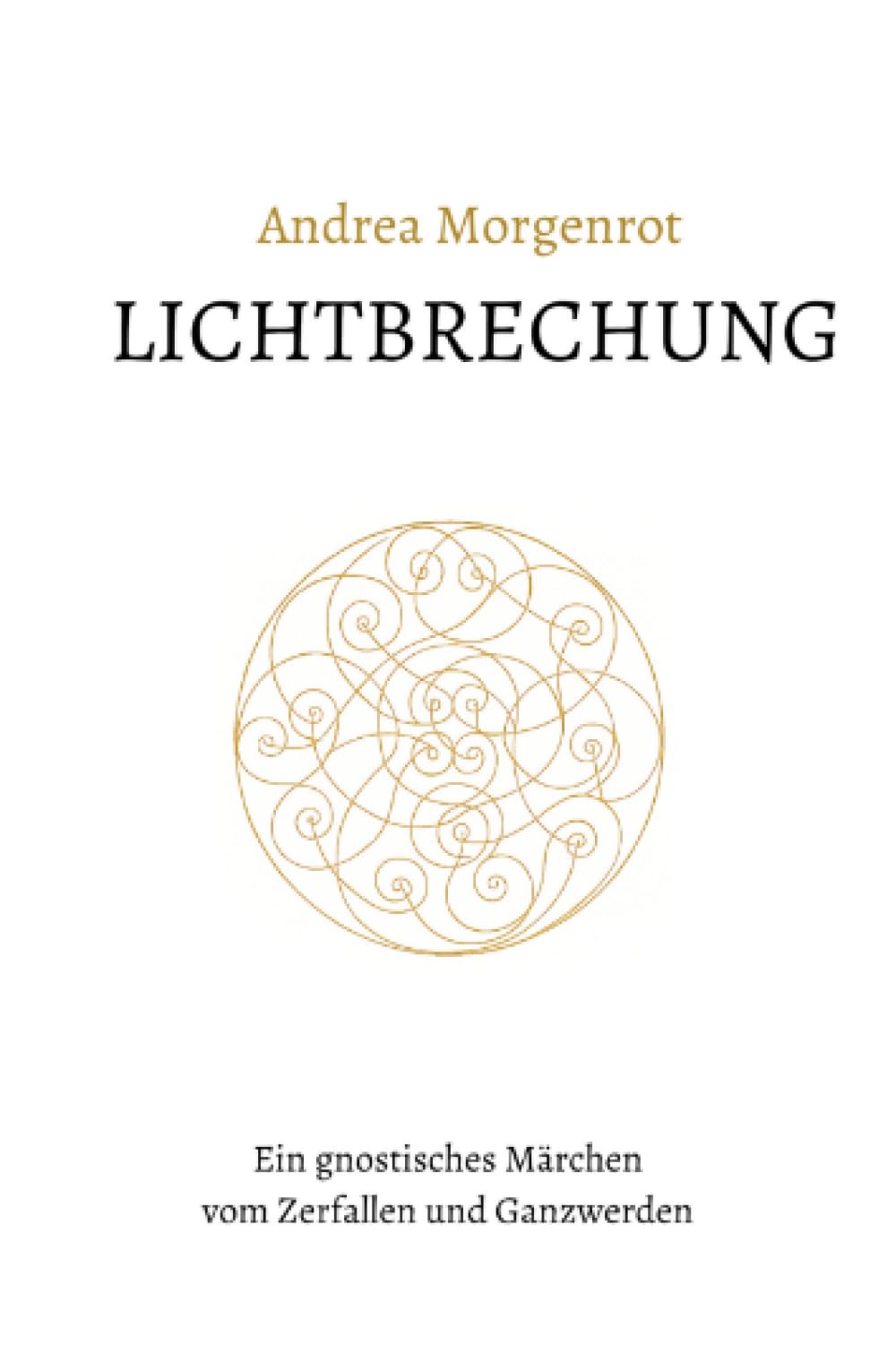 Lichtbrechung: Ein gnostisches Märchen vom Zerfallen und Ganzwerden Contemporary literature