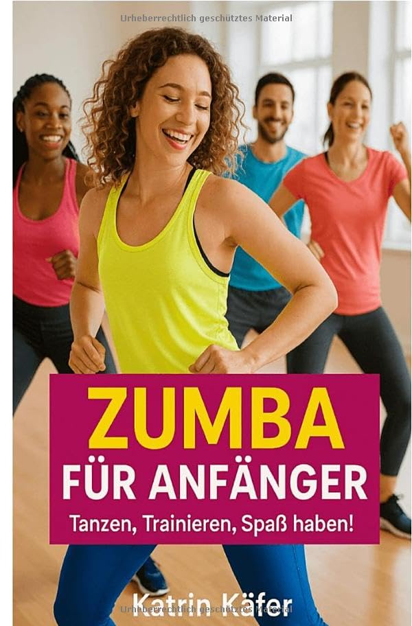 Zumba für Anfänger: Tanzen, Trainieren, Spaß haben ! Health, Nutrition & Fitness