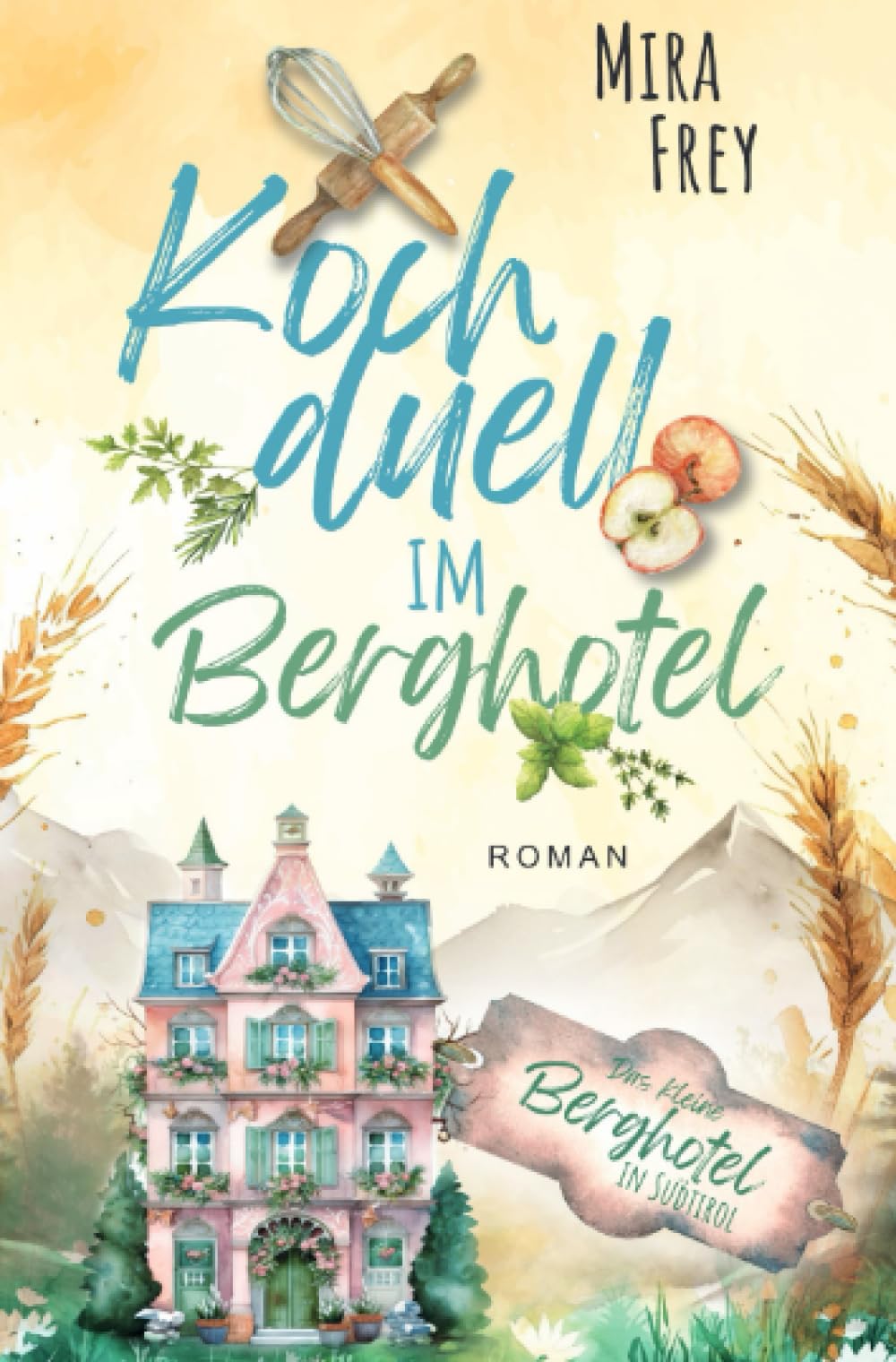Kochduell im Berghotel: Manchmal braucht es einen Wasserfall, damit alte Wunden heilen können (Das kleine Berghotel in Südtirol) Contemporary literature Books