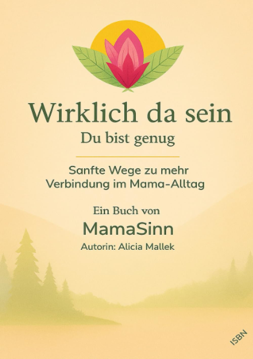Wirklich da sein: Impulse für Selbstfürsorge, Achtsamkeit und Balance im Mama-Alltag Business, Finance & Career