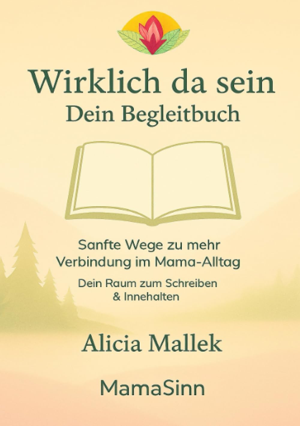 Wirklich da sein: Dein Begleitbuch für mehr Verbindung im Mama-Alltag Business, Finance & Career