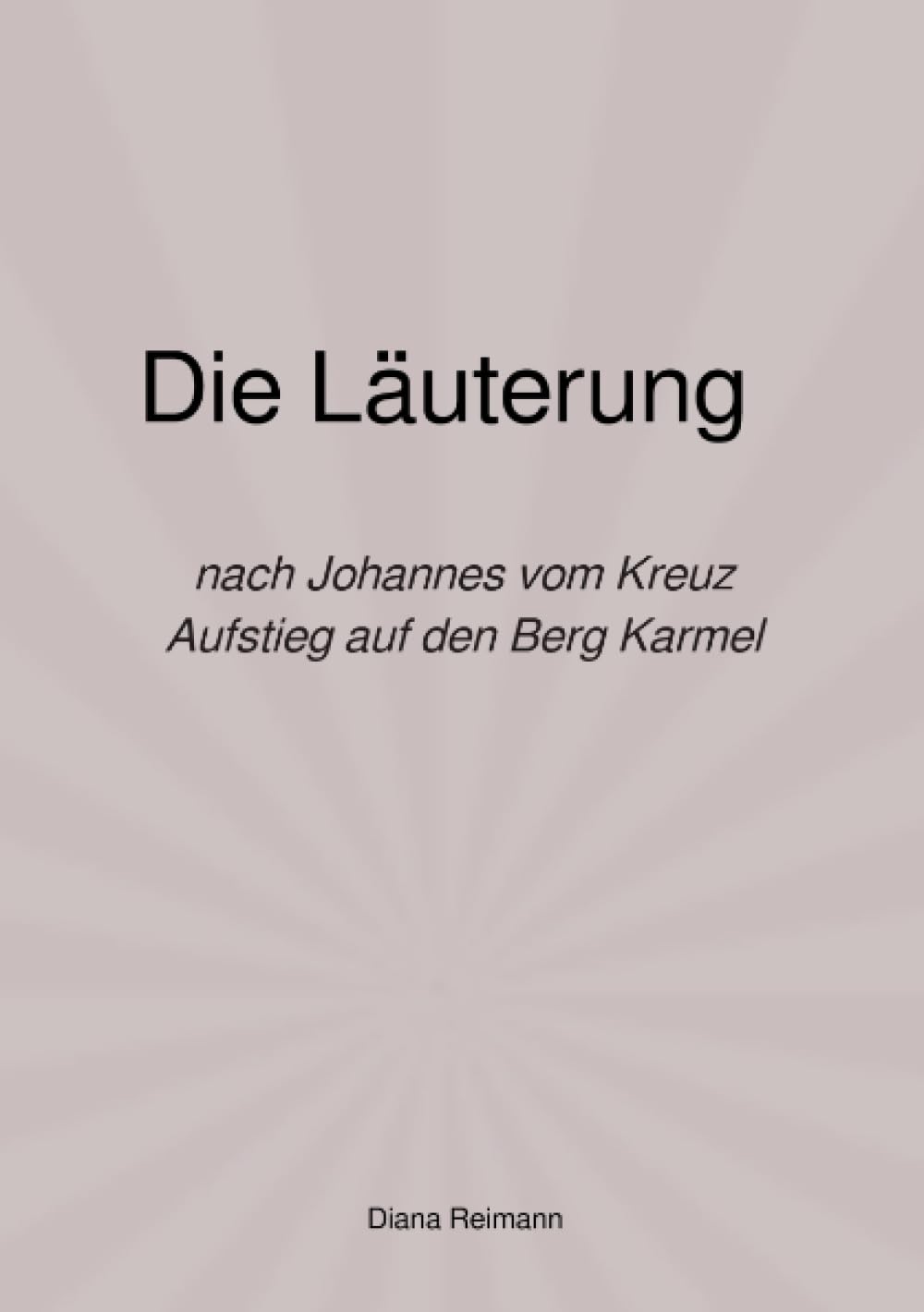 Die Läuterung: nach Johannes vom Kreuz Aufstieg auf den Berg Karmel Politics & Society