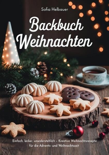 Backbuch Weihnachten: Einfach, lecker, unwiderstehlich – Kreative Weihnachtsrezepte für die Advents- und Weihnachtszeit Lifestyle