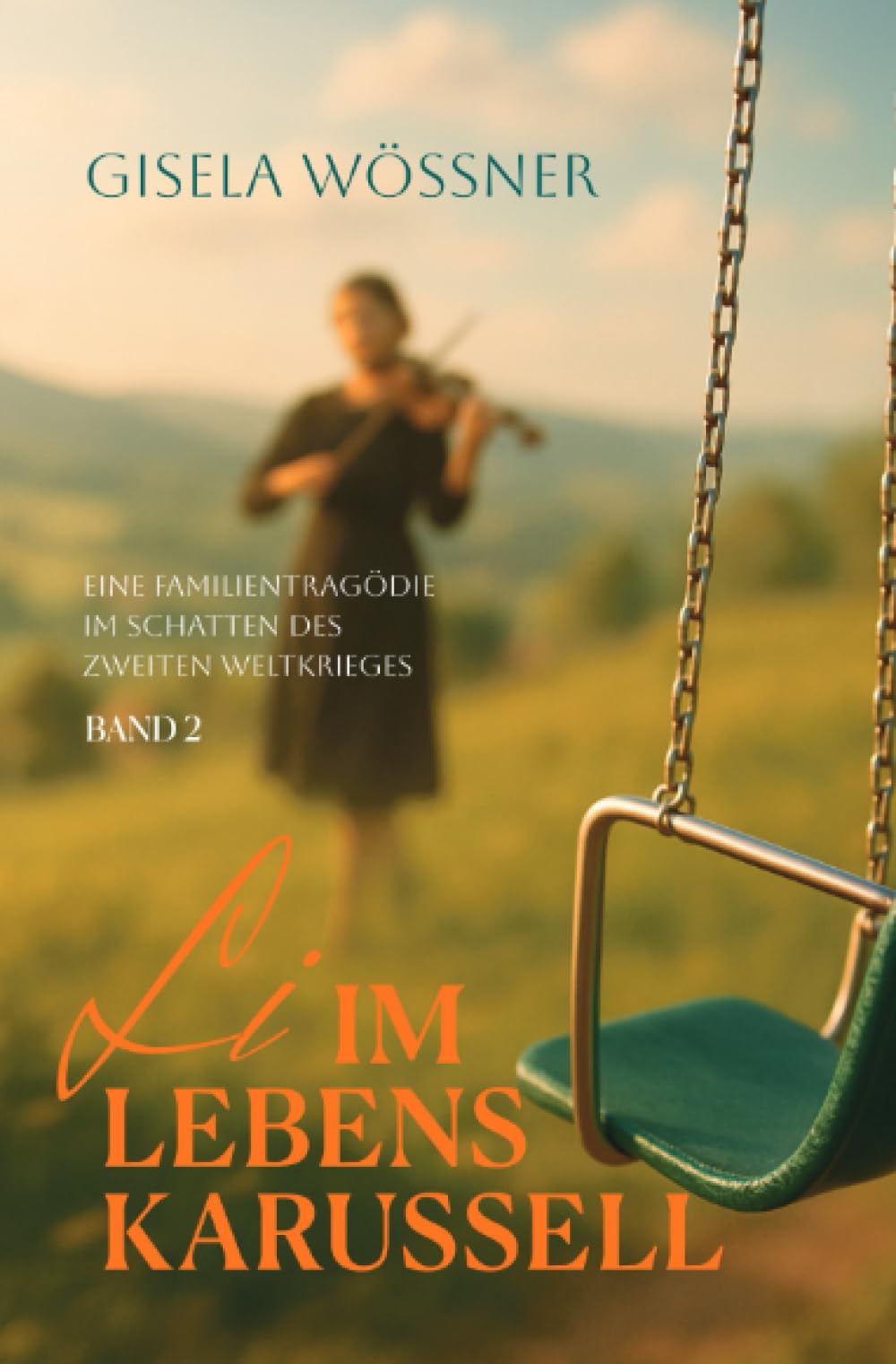 Li im Lebenskarussell – Band 2: Eine Familientragödie im Schatten des Zweiten Weltkriegs Drama