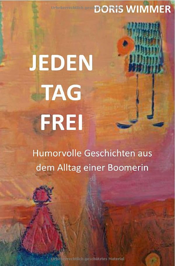 Jeden Tag frei: Humorvolle Geschichten aus dem Alltag einer Boomerin Psychology
