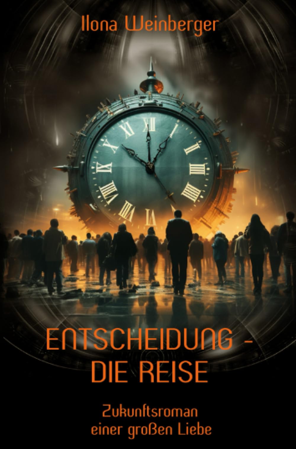 Entscheidung - Die Reise: Zukunftsroman einer großen Liebe Contemporary literature