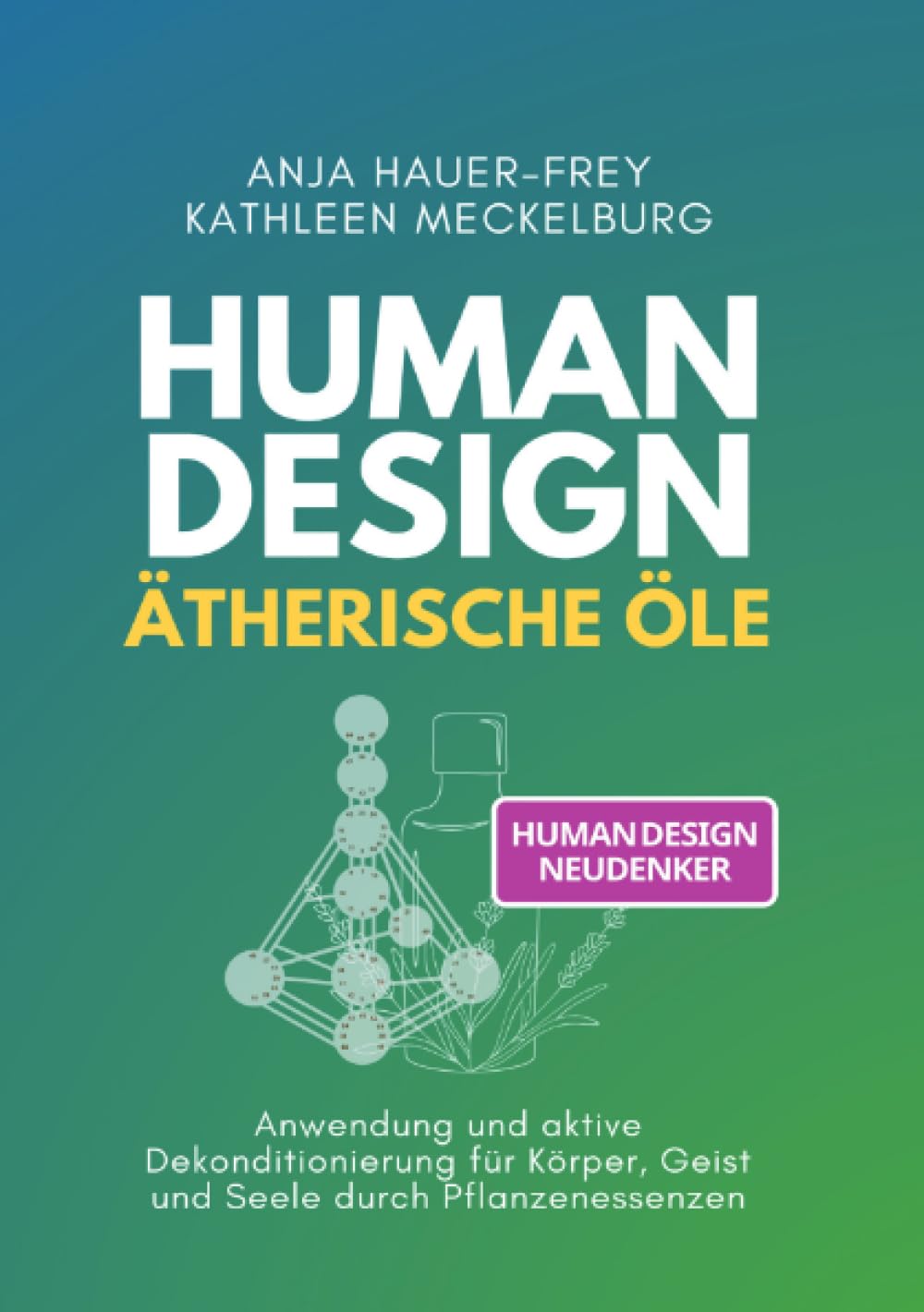 Human Design - Ätherische Öle: Dekonditionierung für Körper, Geist und Seele durch Pflanzenessenzen Mathematics