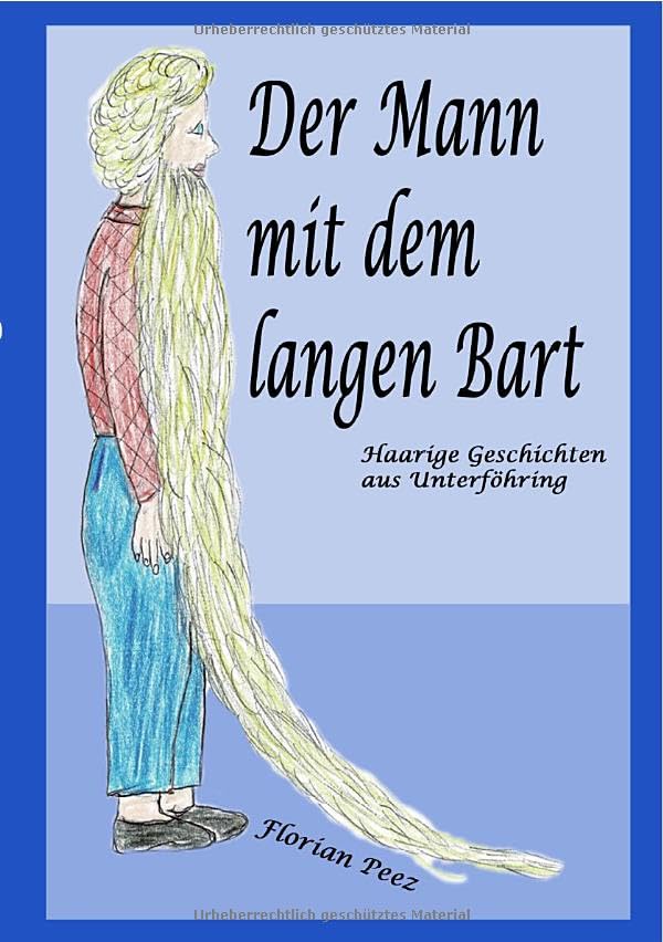 Der Mann mit dem langen Bart: Haarige Geschichten aus Unterföhring Novels & Short Stories