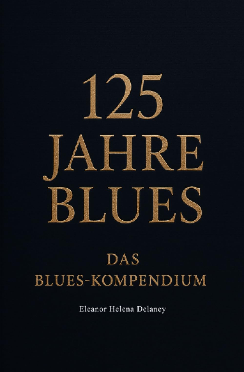 125 Jahre Blues: Das Blues-Kompendium Arts & Music