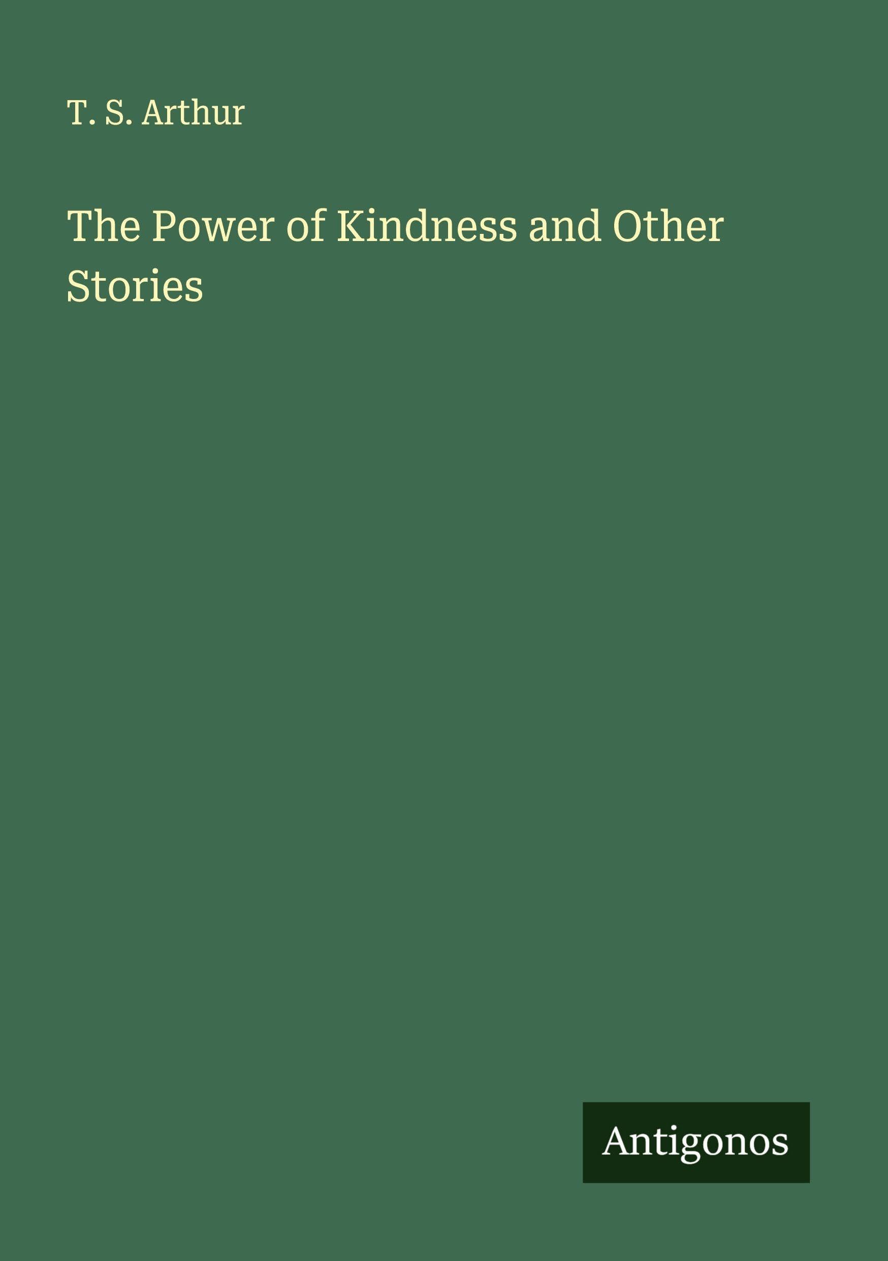 The Power of Kindness and Other Stories Classics