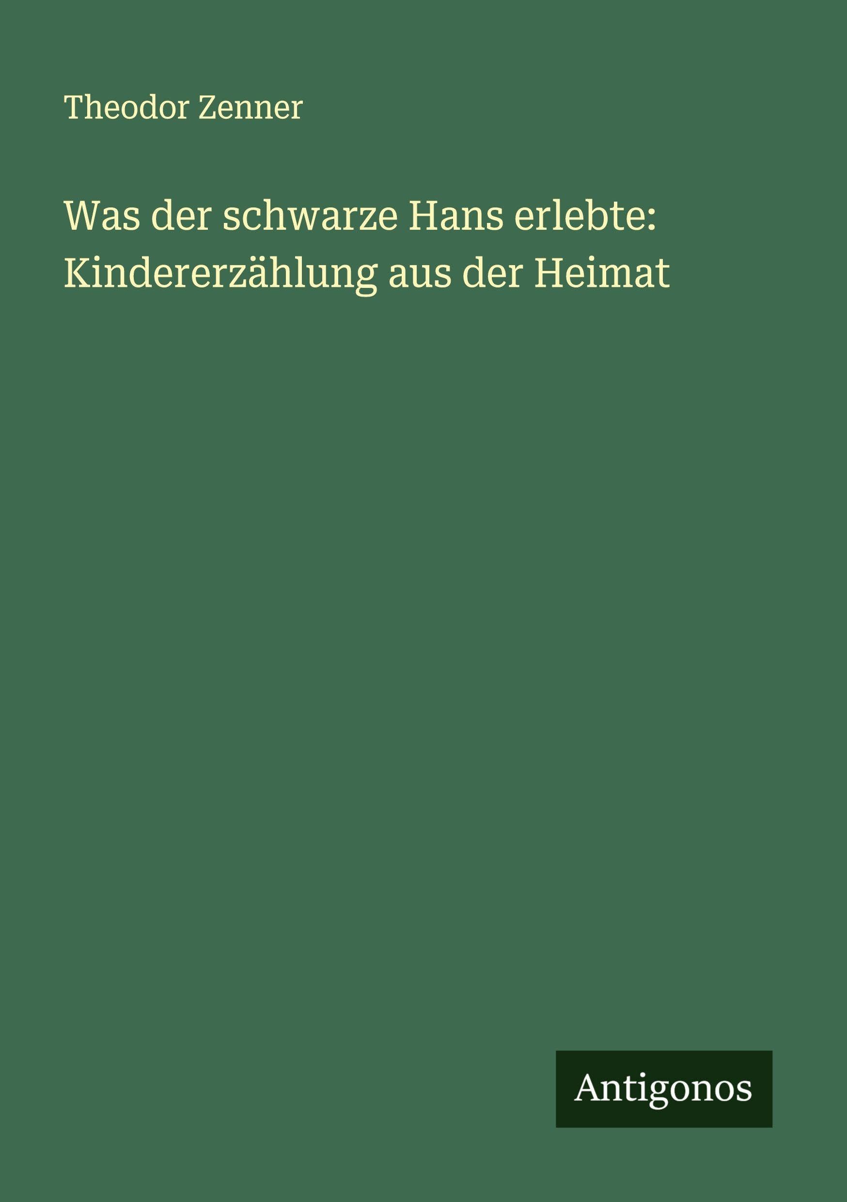 Was der schwarze Hans erlebte: Kindererzählung aus der Heimat Classics