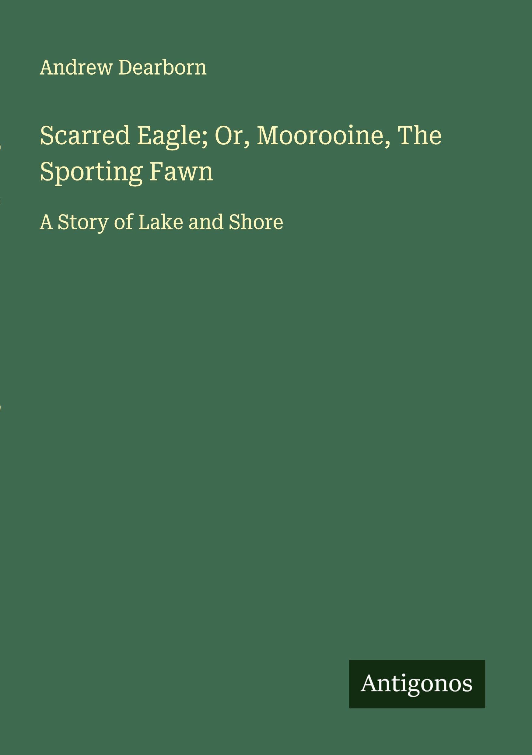 Scarred Eagle; Or, Moorooine, The Sporting Fawn Classics