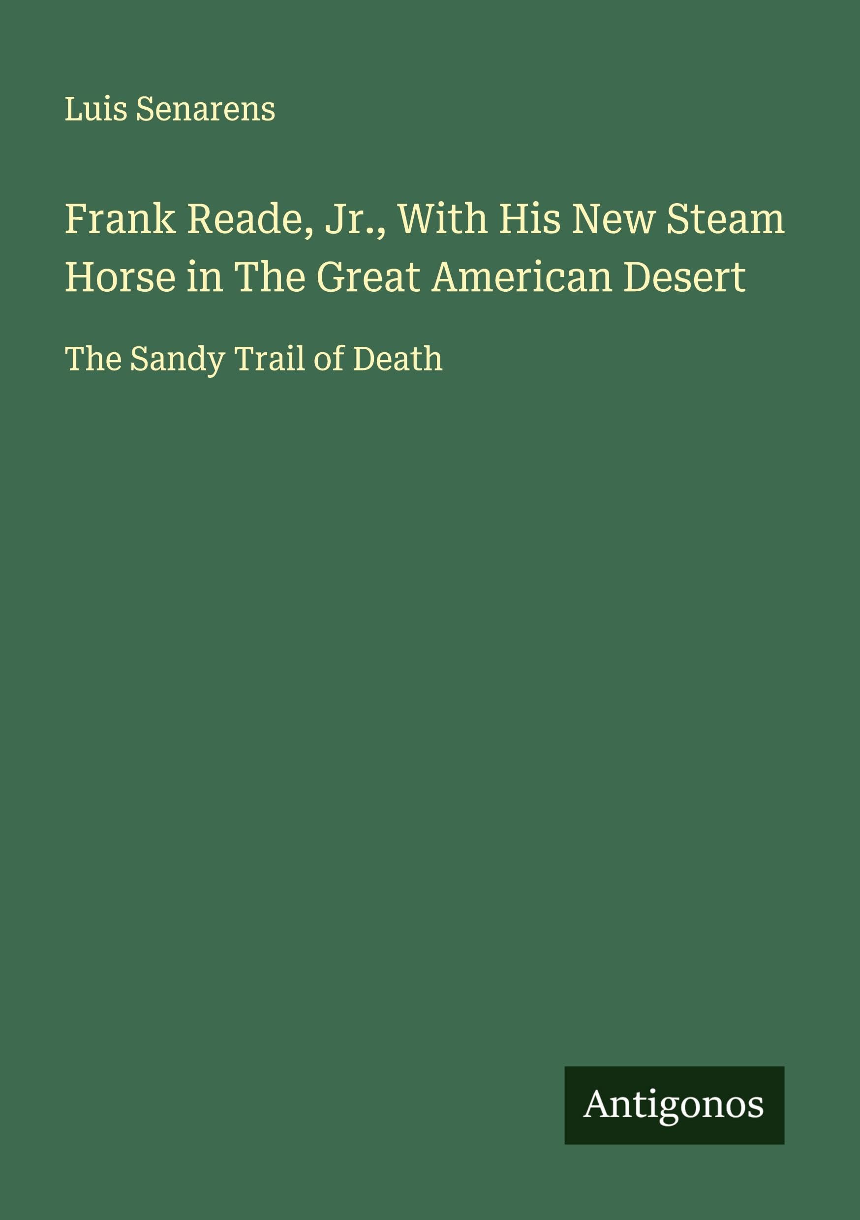 Frank Reade, Jr., With His New Steam Horse in The Great American Desert Classics