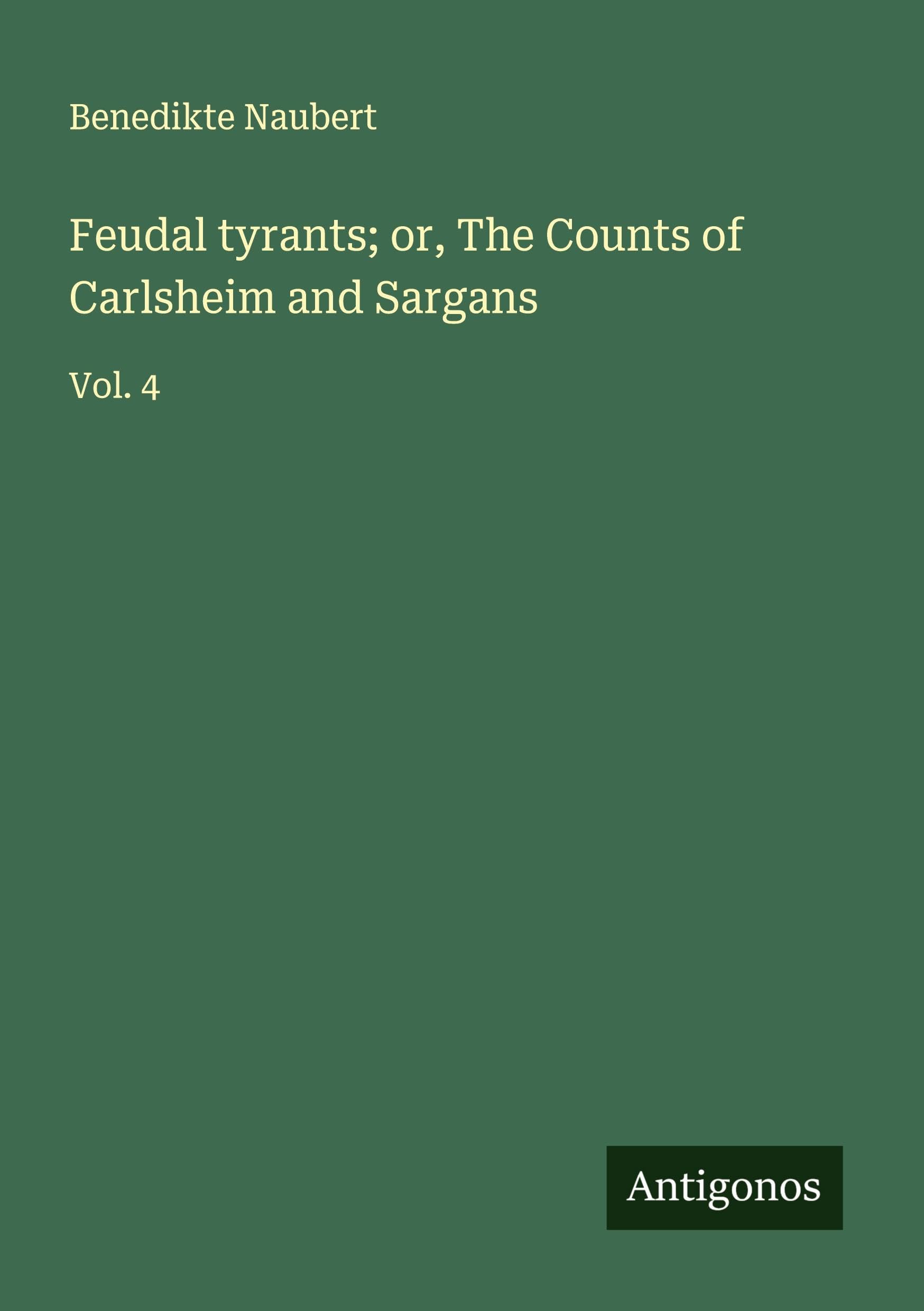 Feudal tyrants; or, The Counts of Carlsheim and Sargans Classics