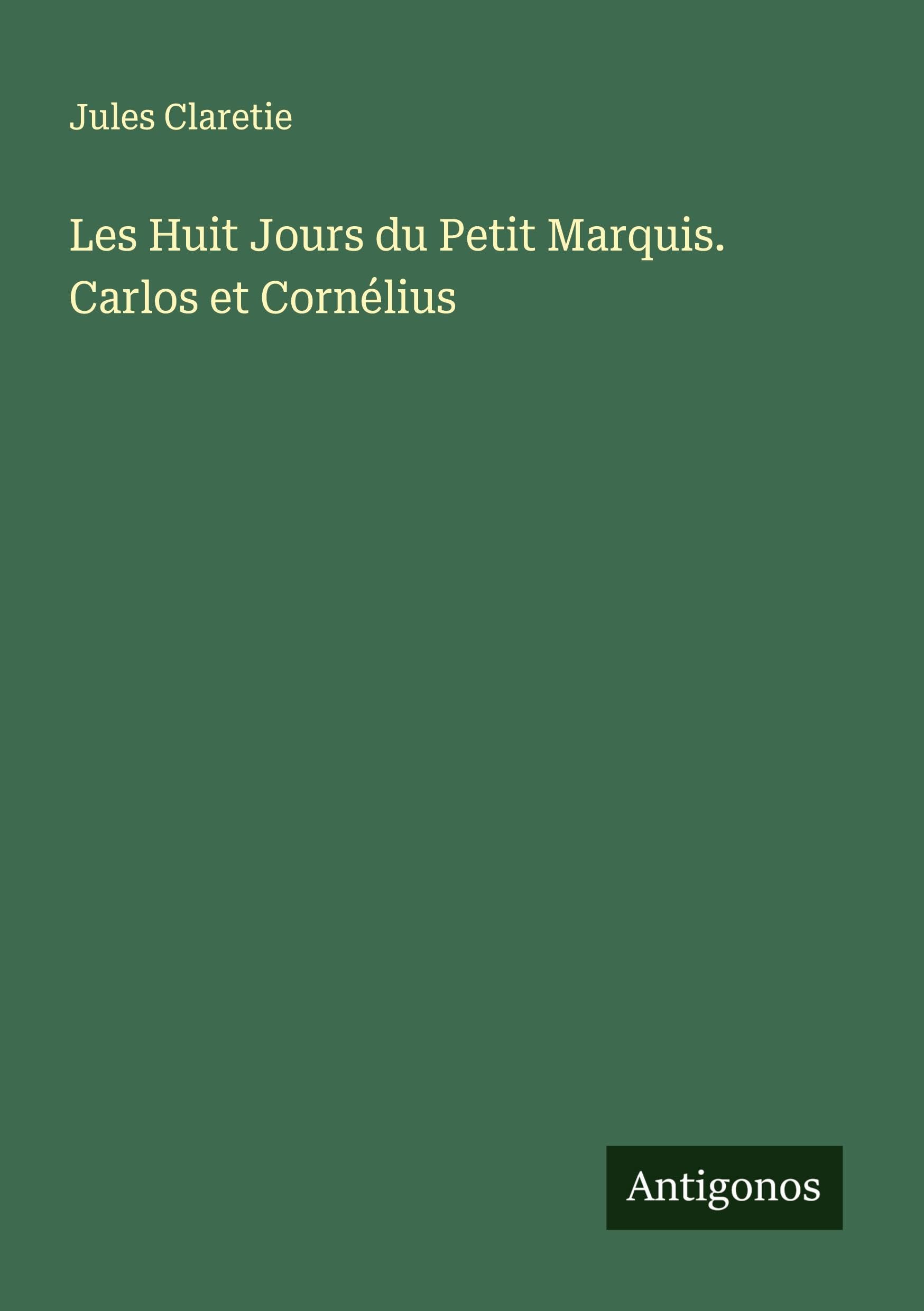 Les Huit Jours du Petit Marquis. Carlos et Cornélius Classics