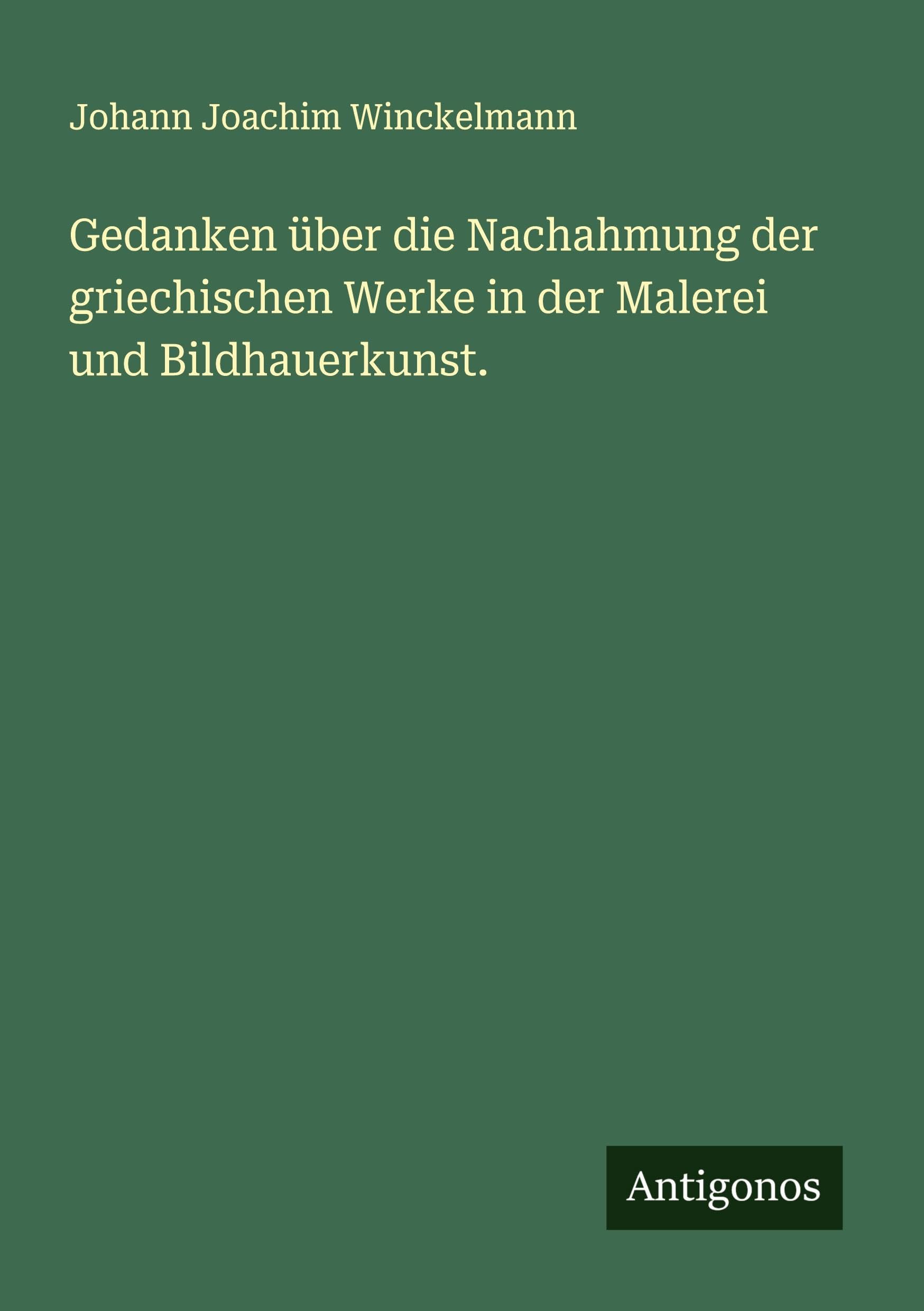 Gedanken über die Nachahmung der griechischen Werke in der Malerei und Bildhauerkunst. Classics