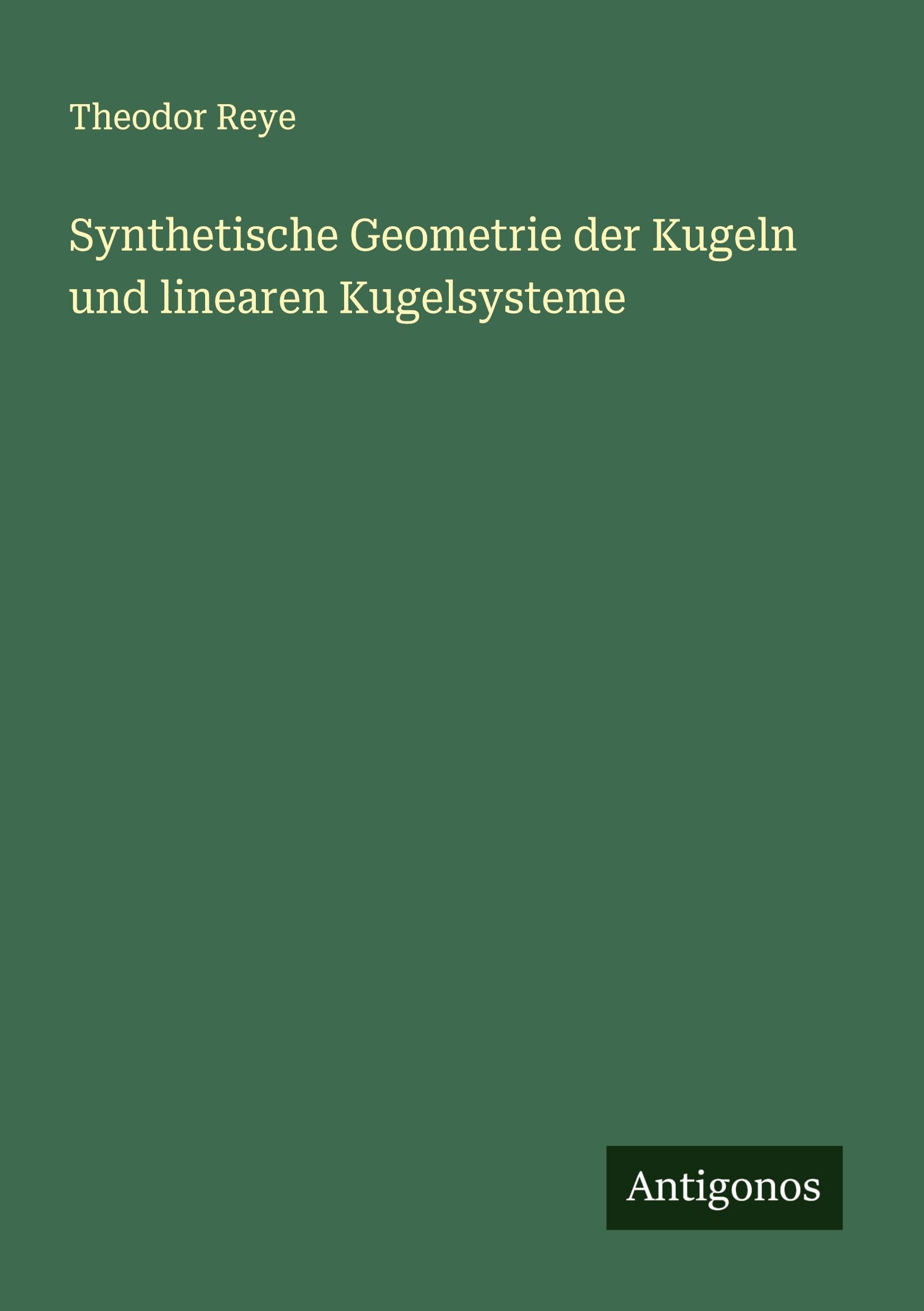 Synthetische Geometrie der Kugeln und linearen Kugelsysteme Classics