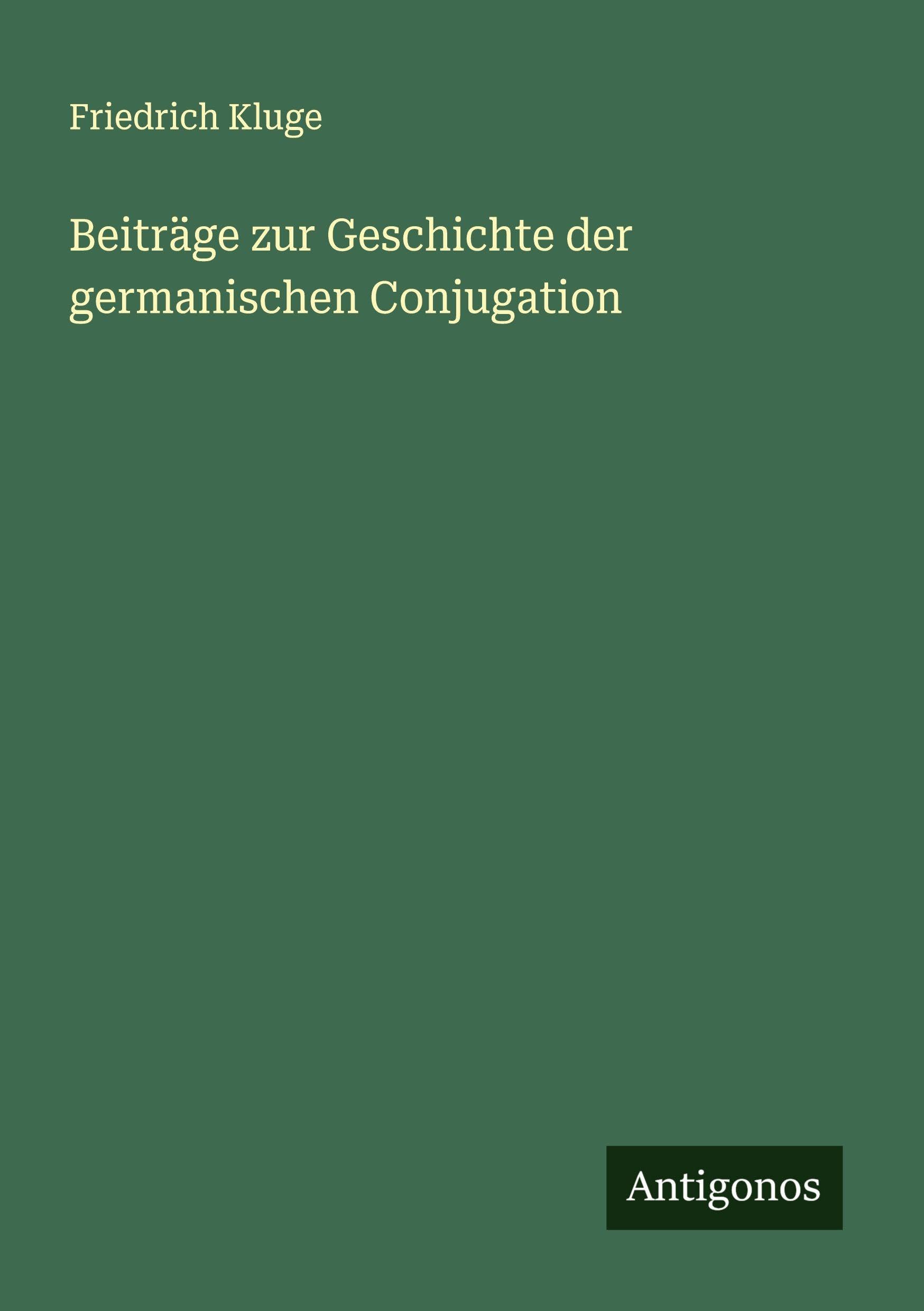 Beiträge zur Geschichte der germanischen Conjugation Classics