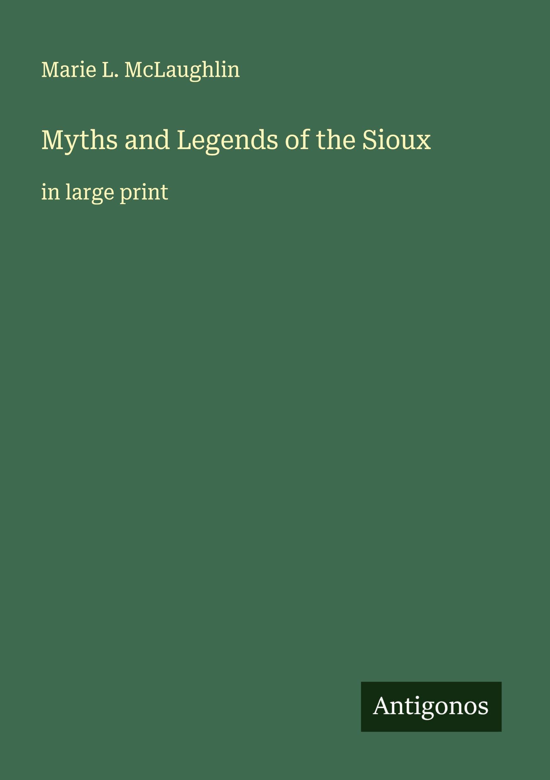 Myths and Legends of the Sioux Classics