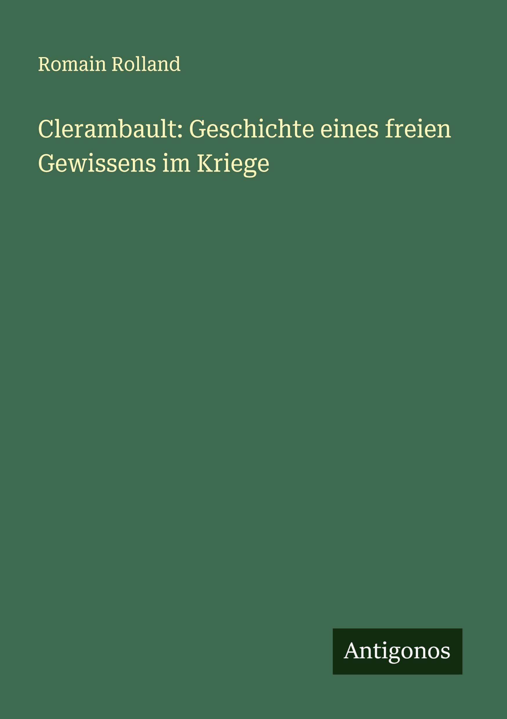 Clerambault: Geschichte eines freien Gewissens im Kriege Classics