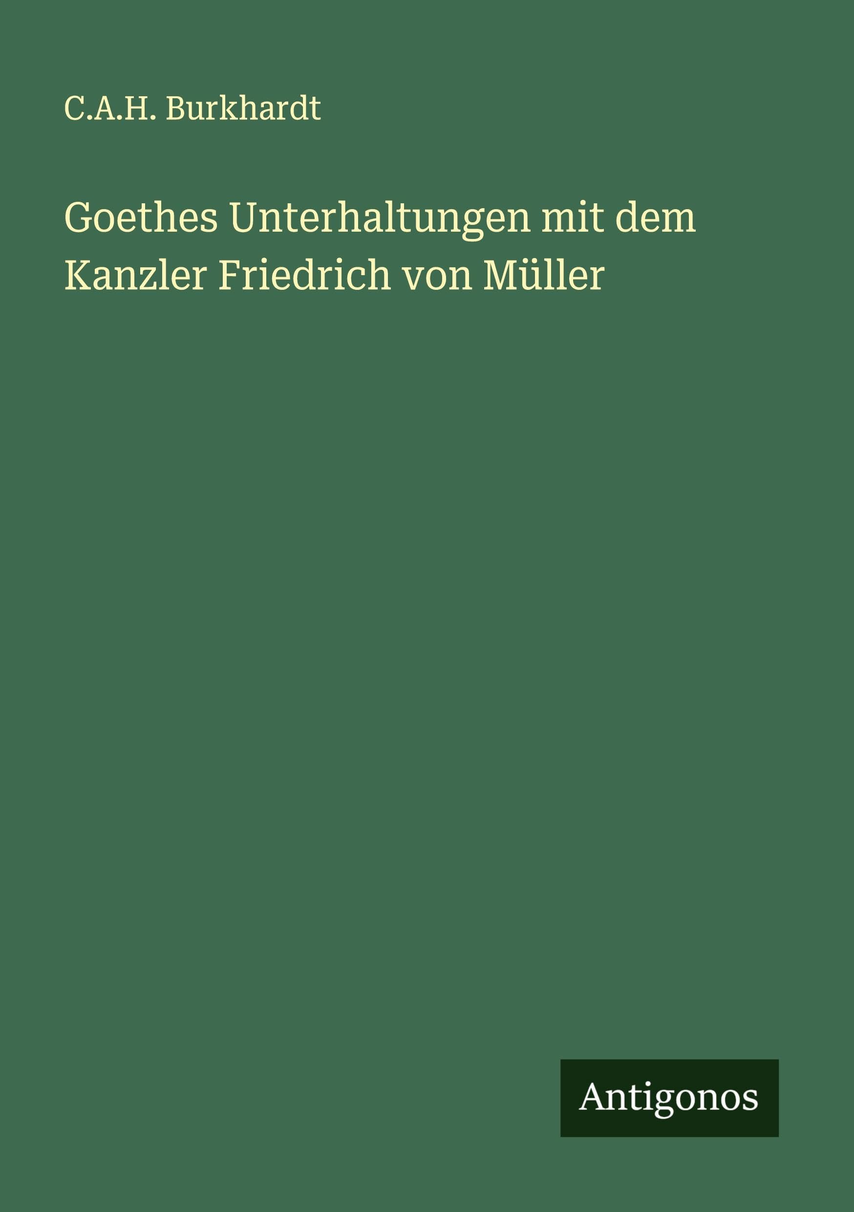 Goethes Unterhaltungen mit dem Kanzler Friedrich von Müller Classics